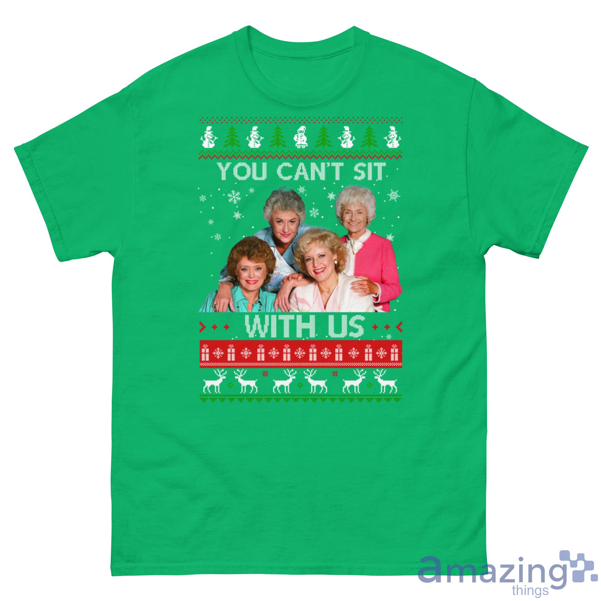 The Golden Girls You Cant Sit With Us Christmas Sweater image The Golden Girls You Cant Sit With Us Christmas Sweater - G500 Men’s Classic Tee Gildan-2