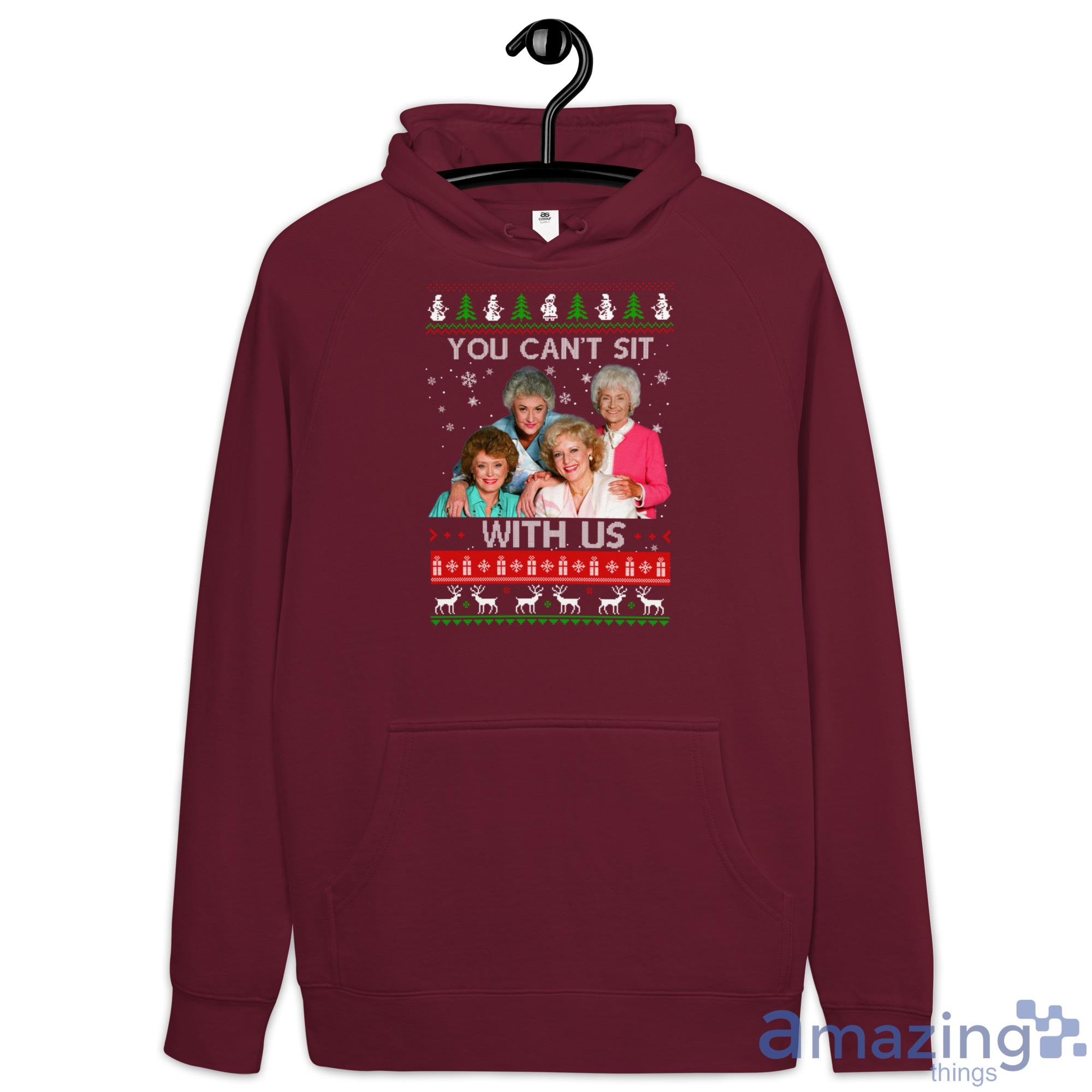 The Golden Girls You Cant Sit With Us Christmas Sweater image The Golden Girls You Cant Sit With Us Christmas Sweater - Hoodie-1