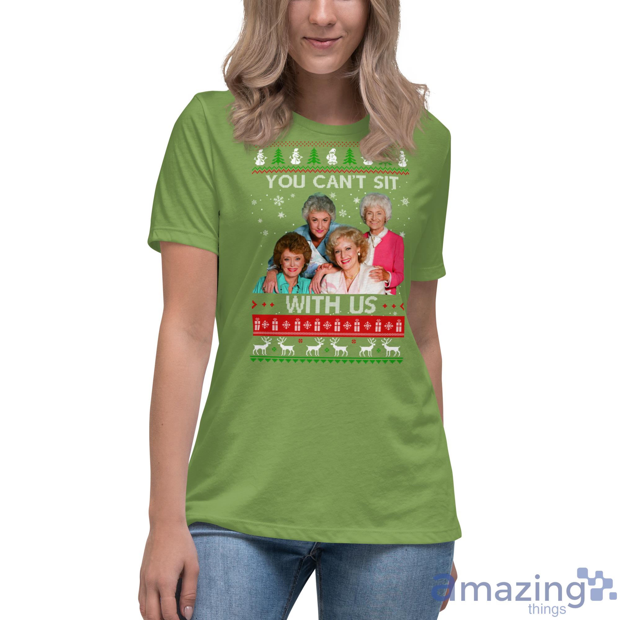 The Golden Girls You Cant Sit With Us Christmas Sweater image The Golden Girls You Cant Sit With Us Christmas Sweater - Womens Relaxed Short Sleeve Jersey Tee-1