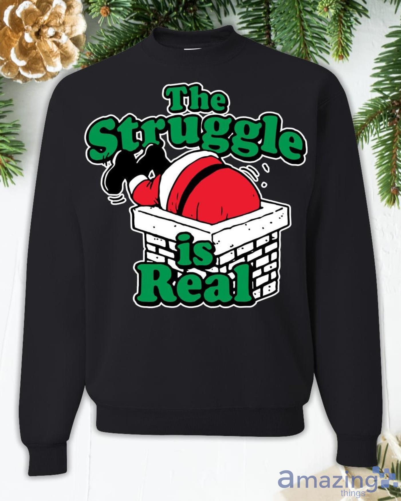 The Struggle Is Real Christmas Sweatshirt Product Photo 1 The Struggle Is Real Christmas Sweatshirt Product Photo 1