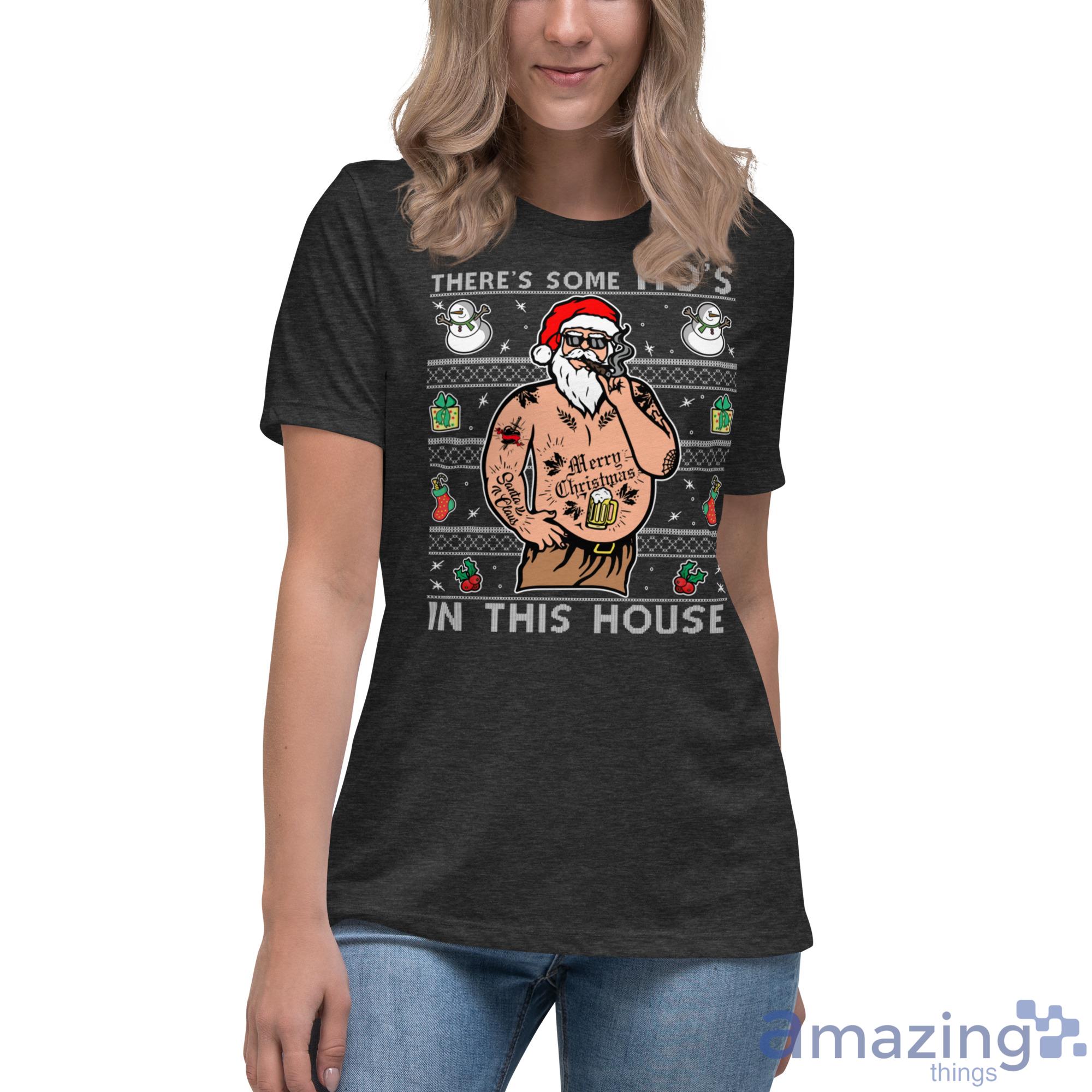 There's some Ho's Fat Santa Christmas Sweatshirt image Theres some Hos Fat Santa Christmas Sweatshirt - Womens Relaxed Short Sleeve Jersey Tee