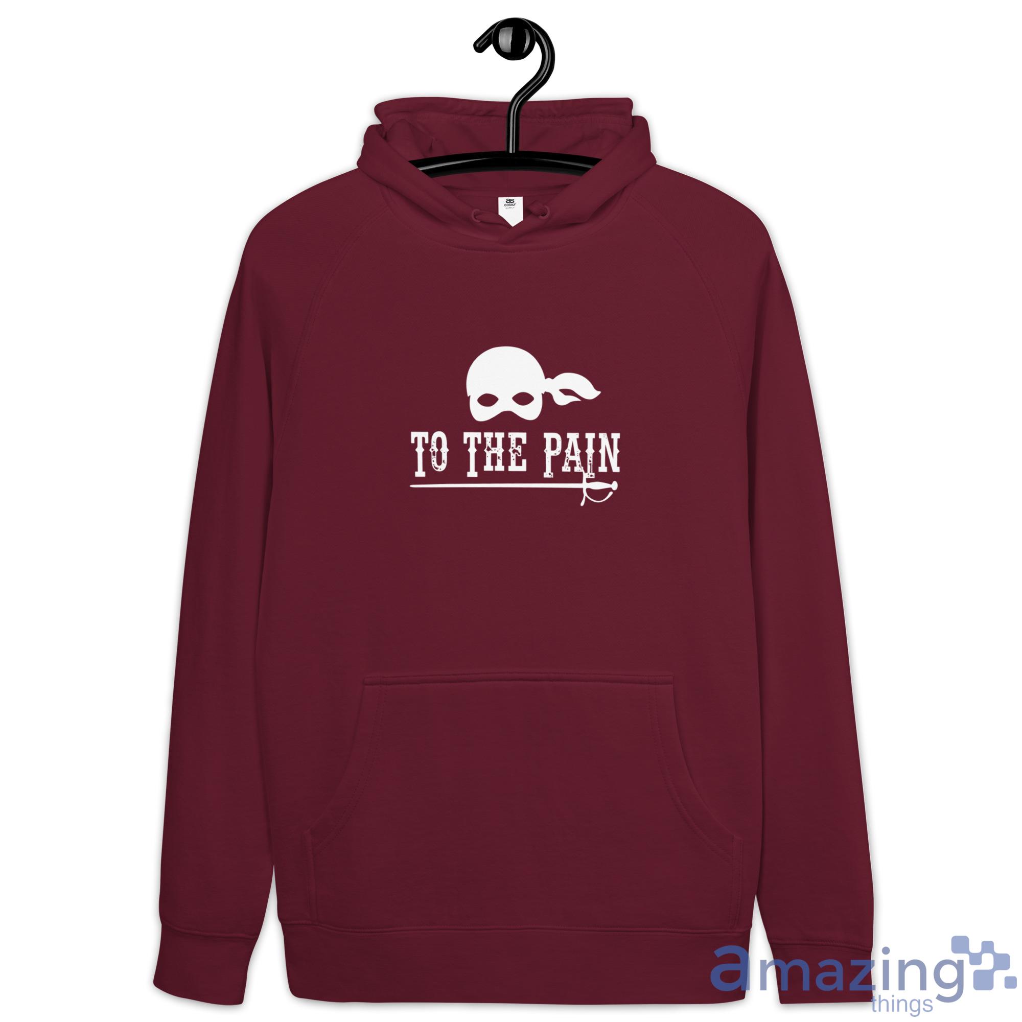To The Pain T Shirt, Hoodies, Long Sleeve, Tank Top image To The Pain T-Shirt, Hoodies, Long Sleeve, Tank Top - Hoodie-1
