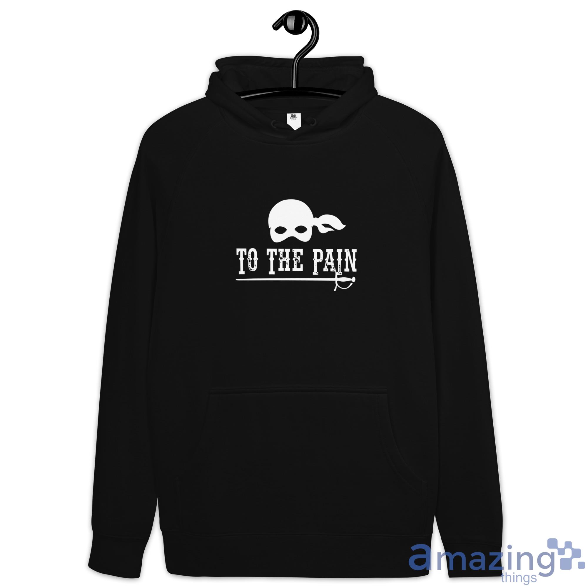 To The Pain T Shirt, Hoodies, Long Sleeve, Tank Top image To The Pain T-Shirt, Hoodies, Long Sleeve, Tank Top - Hoodie