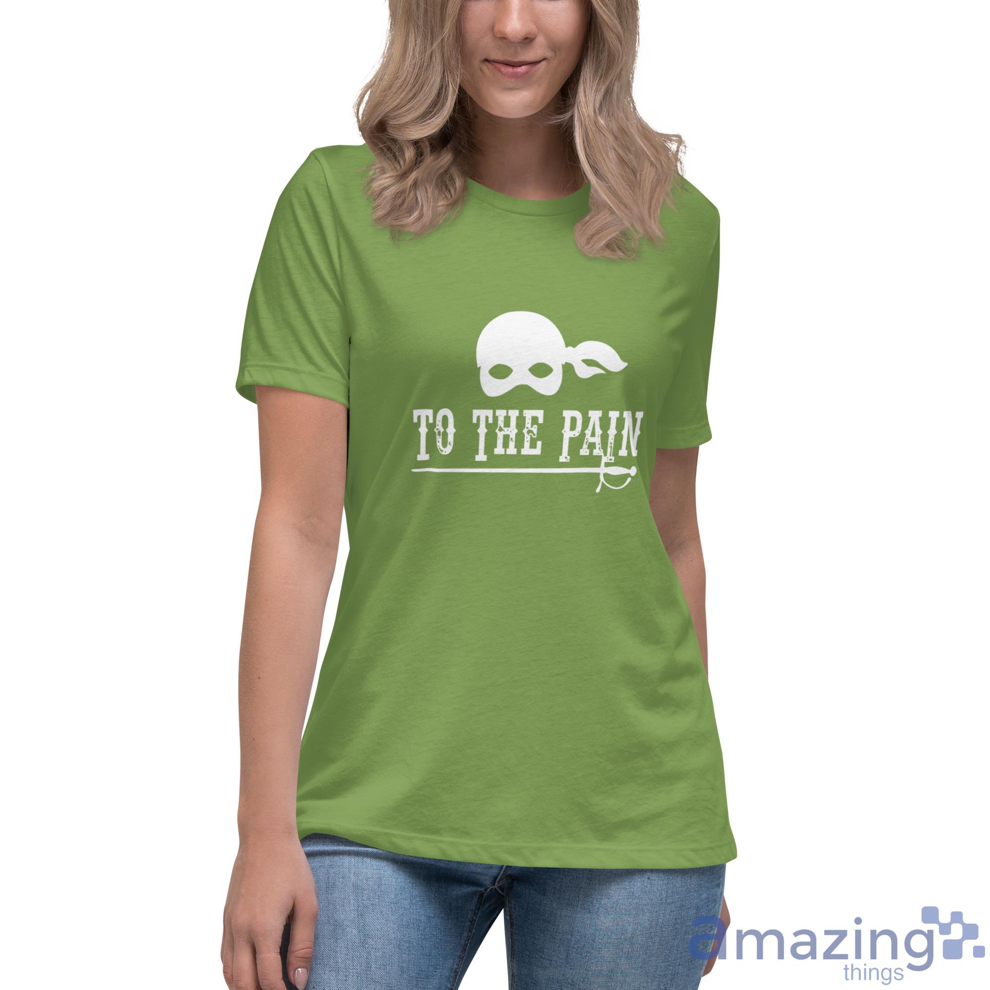 To The Pain T Shirt, Hoodies, Long Sleeve, Tank Top image To The Pain T-Shirt, Hoodies, Long Sleeve, Tank Top - Womens Relaxed Short Sleeve Jersey Tee-1