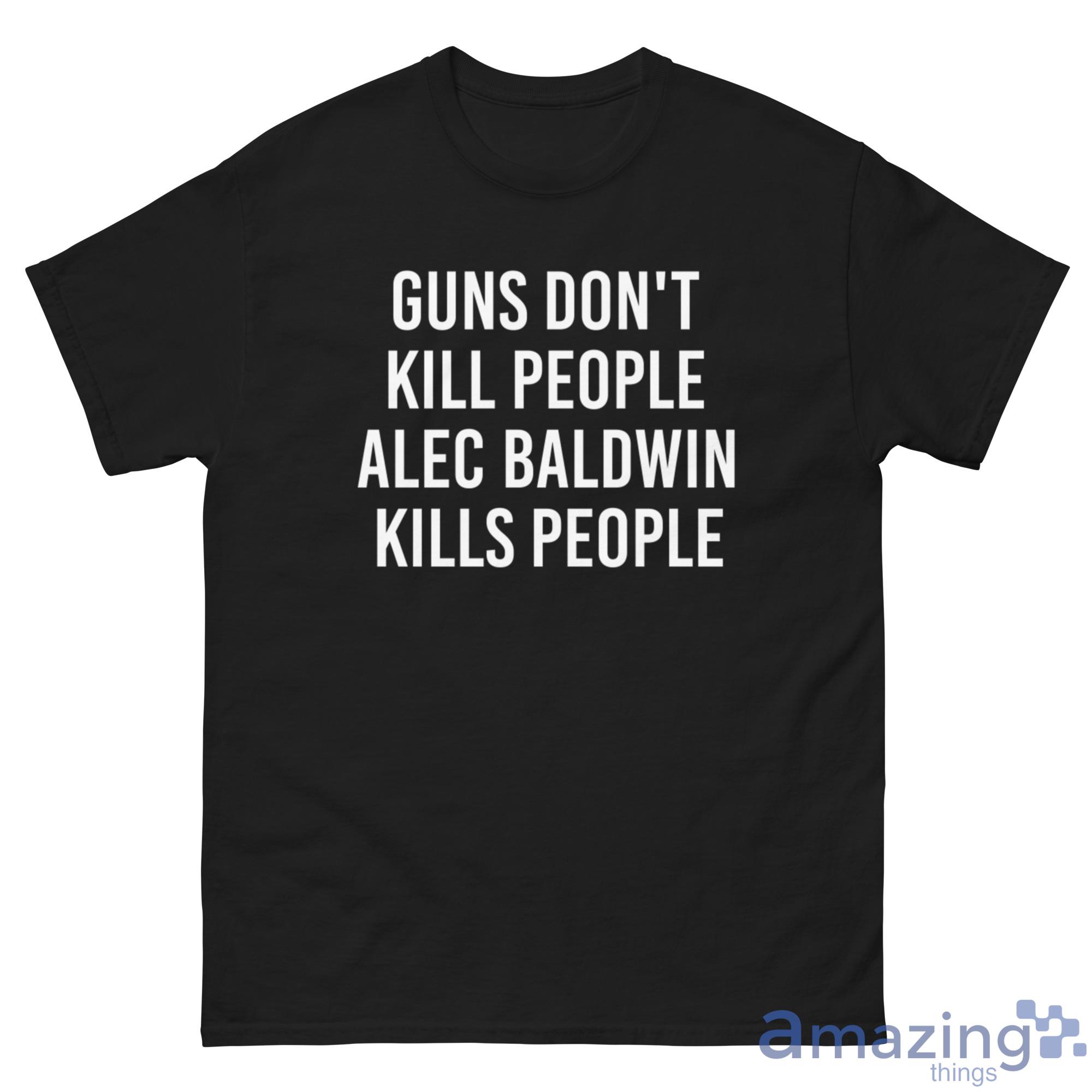 Trump Jr Alec Baldwin Guns Dont Kill People Shirt image Trump Jr Alec Baldwin Guns Dont Kill People Shirt - G500 Men’s Classic Tee