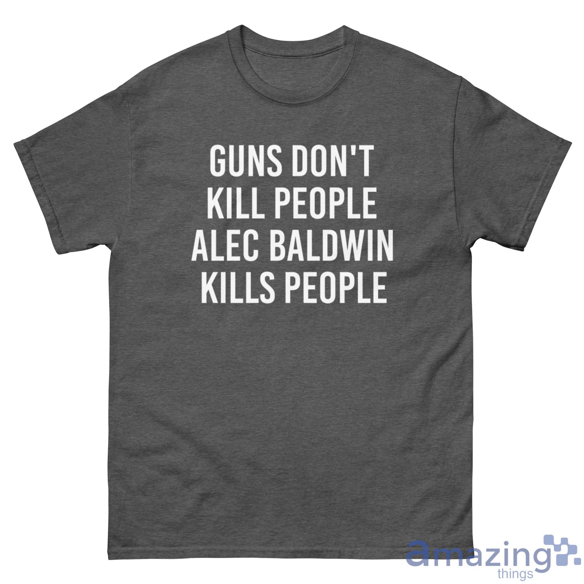 Trump Jr Alec Baldwin Guns Dont Kill People Shirt - G500 Men’s Classic Tee-1 Trump Jr Alec Baldwin Guns Dont Kill People Shirt - G500 Men’s Classic Tee-1