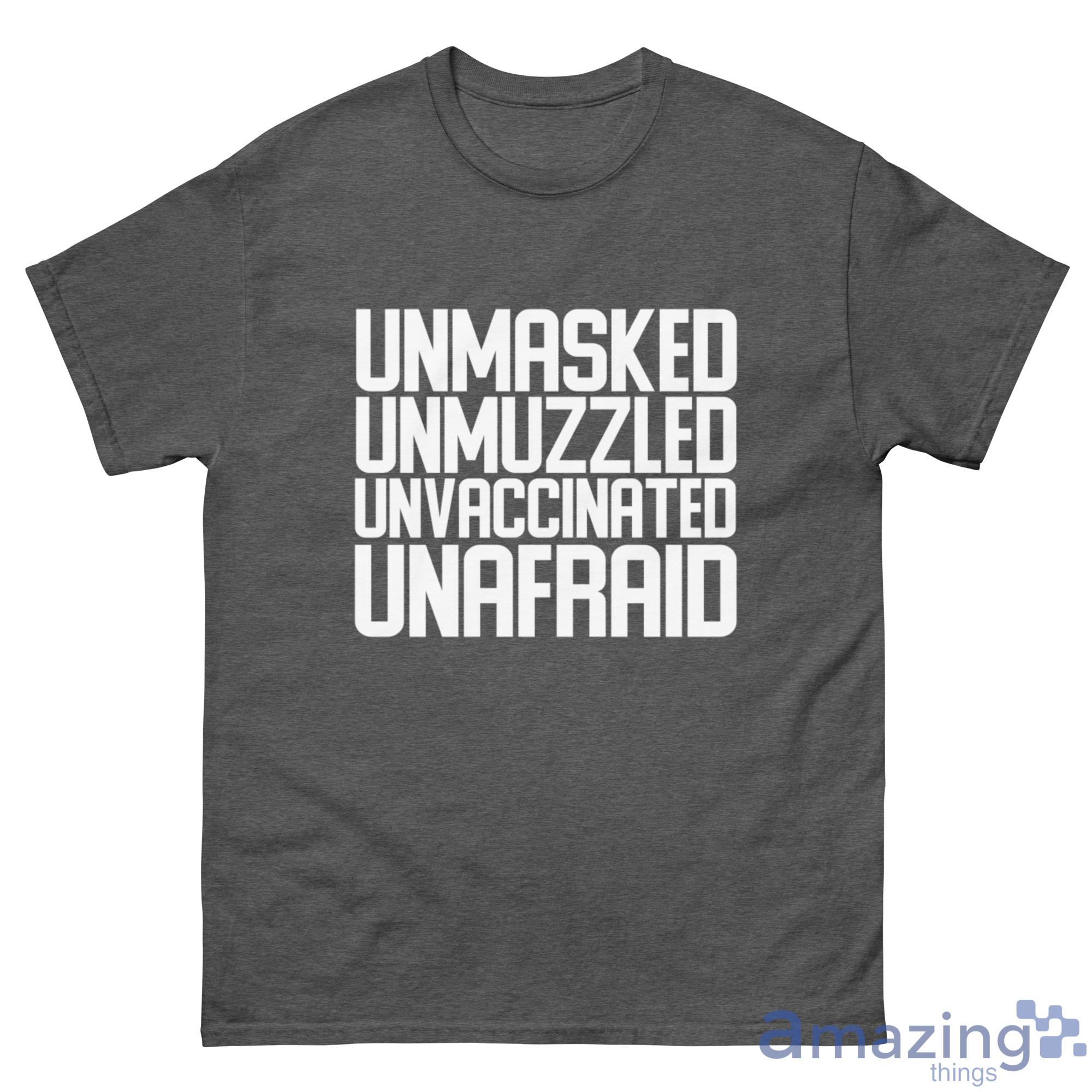 Unmasked Unmuzzled Unvaccinated Unafraid Shirt - G500 Men’s Classic Tee-1