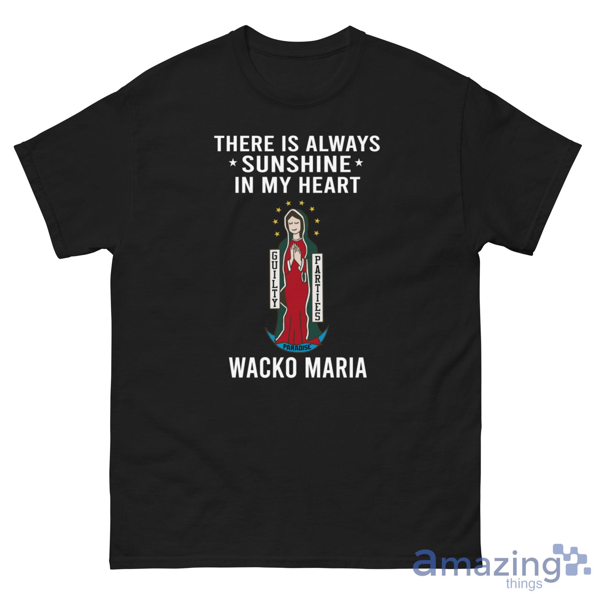 Wacko Maria There Is Always Sunshine In My Heart Shirt image Wacko Maria There Is Always Sunshine In My Heart Shirt - G500 Men’s Classic Tee