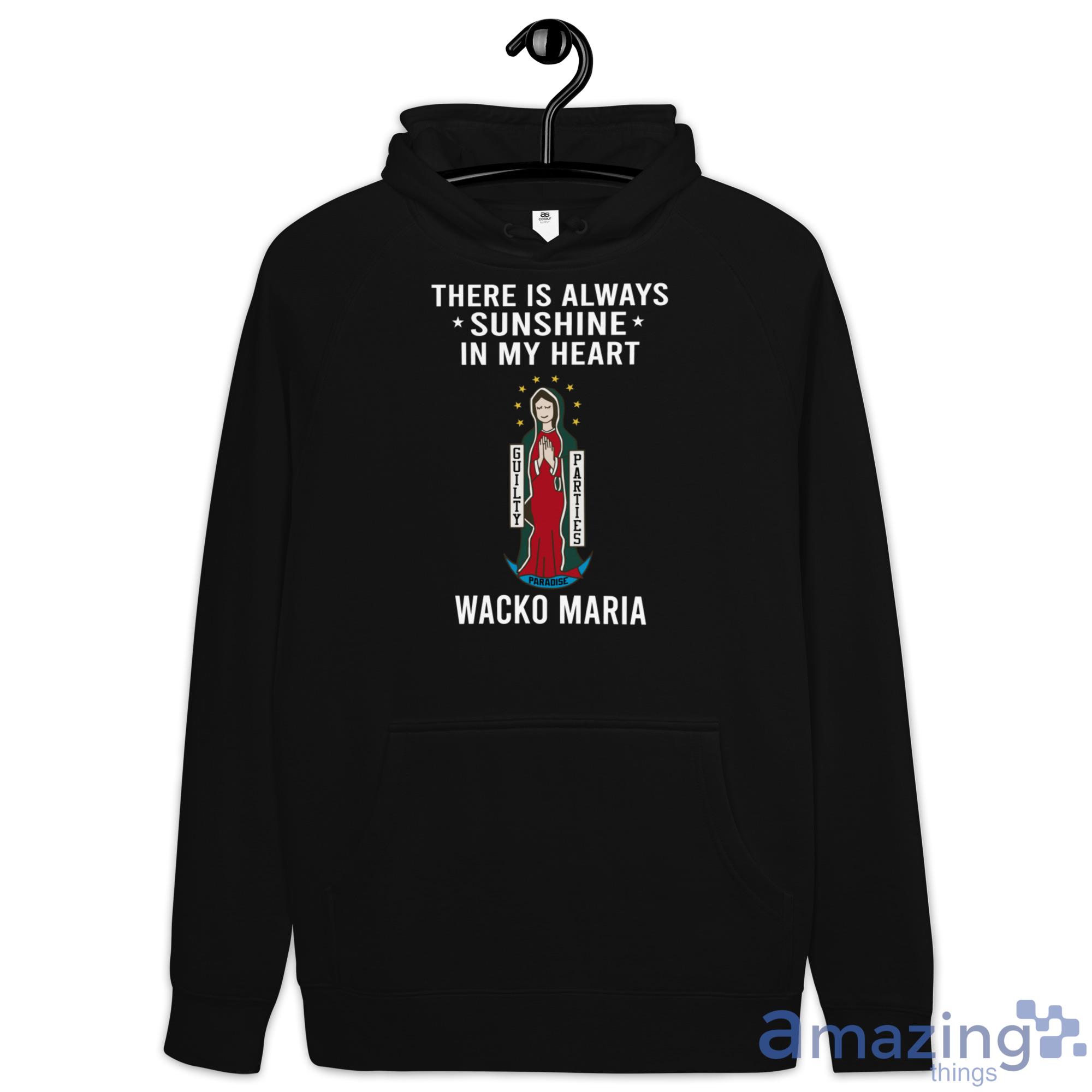 Wacko Maria There Is Always Sunshine In My Heart Shirt image Wacko Maria There Is Always Sunshine In My Heart Shirt - Hoodie