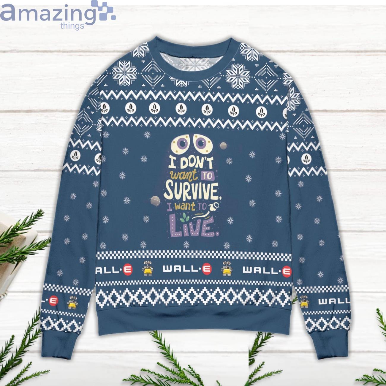 Wall E I Don't Want To Survive I Want To Live Snowflake Pattern Ugly Christmas Sweater image Wall E I Don't Want To Survive I Want To Live Snowflake Pattern Ugly Christmas Sweater