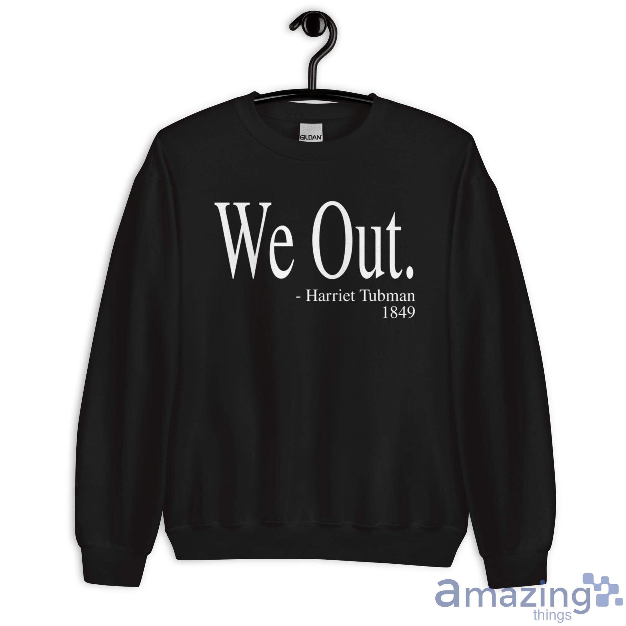 We Out. Harriet Tubman 1894 Shirt image We Out. Harriet Tubman 1894 Shirt - Unisex Heavy Blend Crewneck Sweatshirt