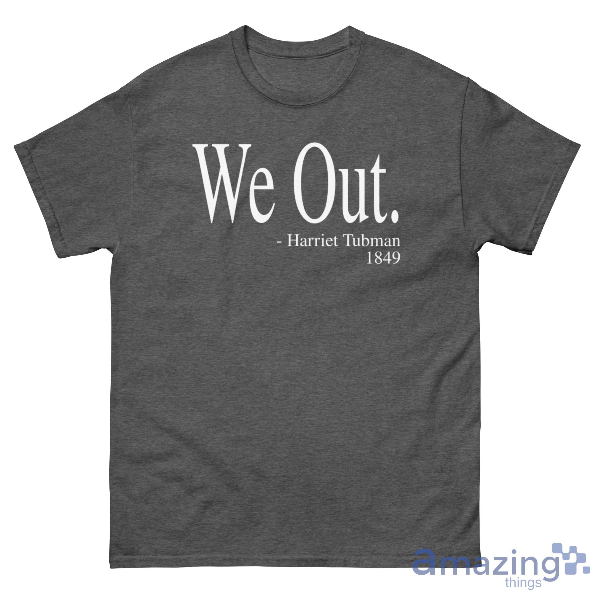 We Out. Harriet Tubman 1894 Shirt - G500 Men’s Classic Tee-1