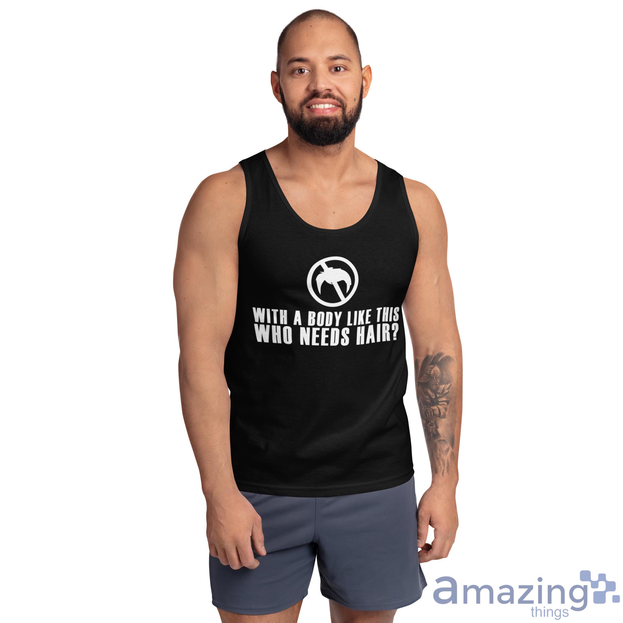With A Body Like This, Who Needs Hair Shirt image With A Body Like This, Who Needs Hair Shirt - Ultra Cotton Tank Top