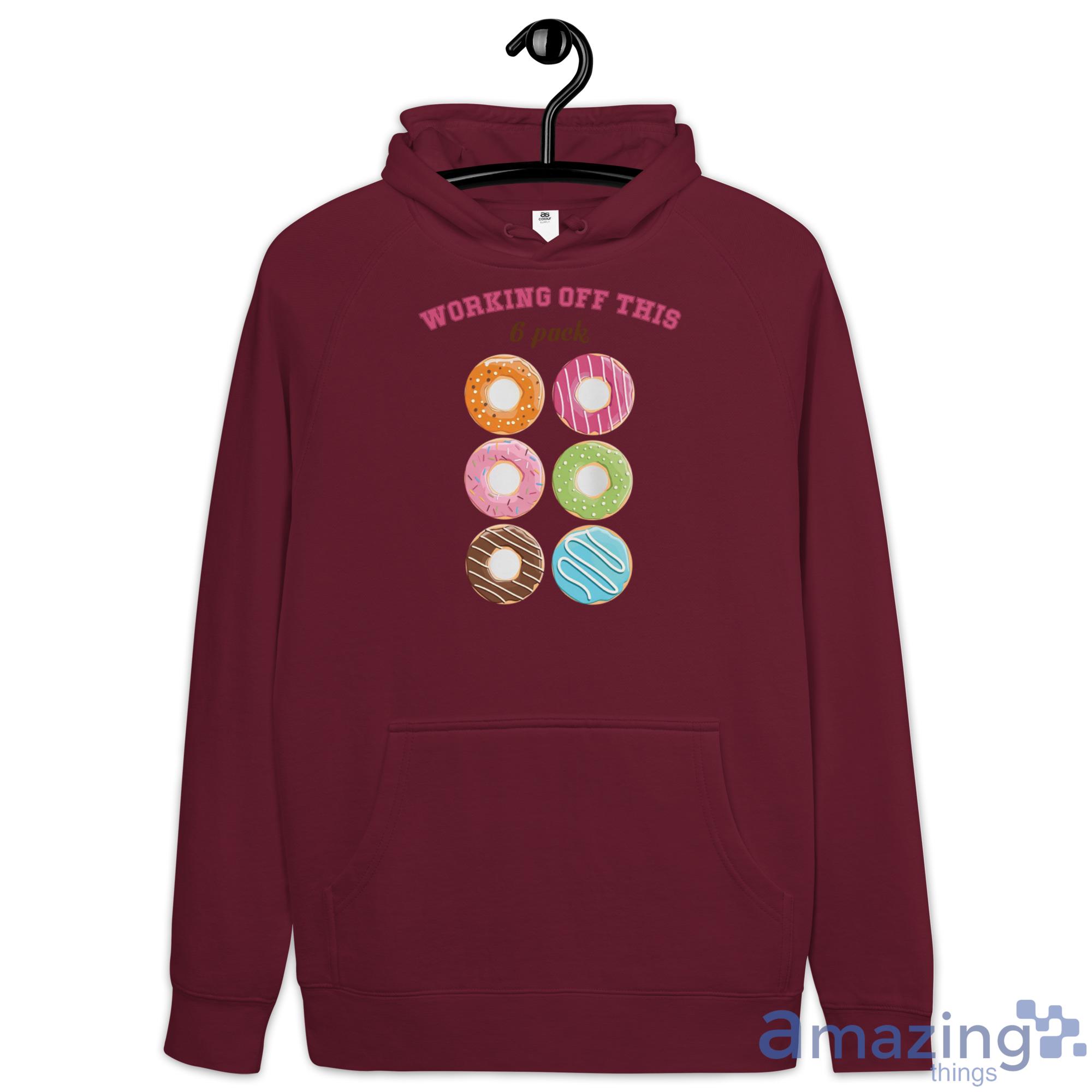 Workings Off This 6 Pack Donuts Shirt image Workings Off This 6 Pack Donuts Shirt - Hoodie-1
