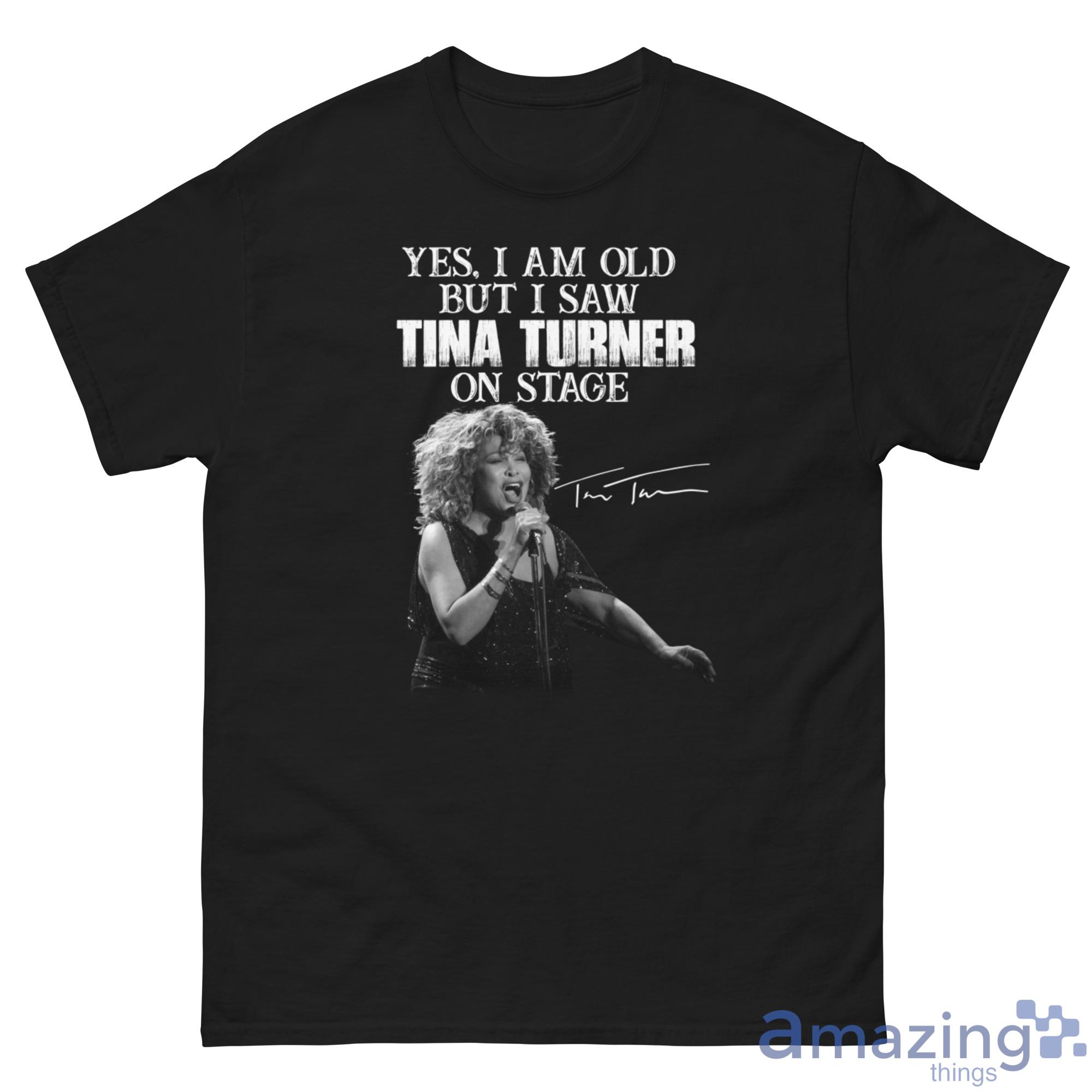 Yes, I Am Old But I Saw Tina Turner On Stage Tina Turner Shirt image Yes, I Am Old But I Saw Tina Turner On Stage Tina Turner Shirt - G500 Men’s Classic Tee