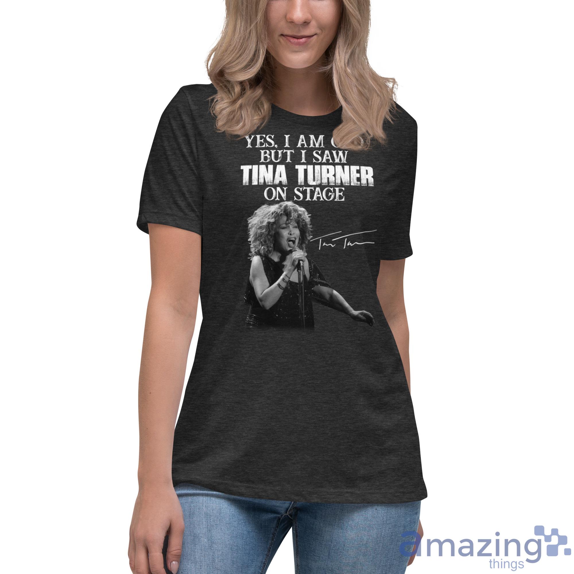 Yes, I Am Old But I Saw Tina Turner On Stage Tina Turner Shirt image Yes, I Am Old But I Saw Tina Turner On Stage Tina Turner Shirt - Womens Relaxed Short Sleeve Jersey Tee