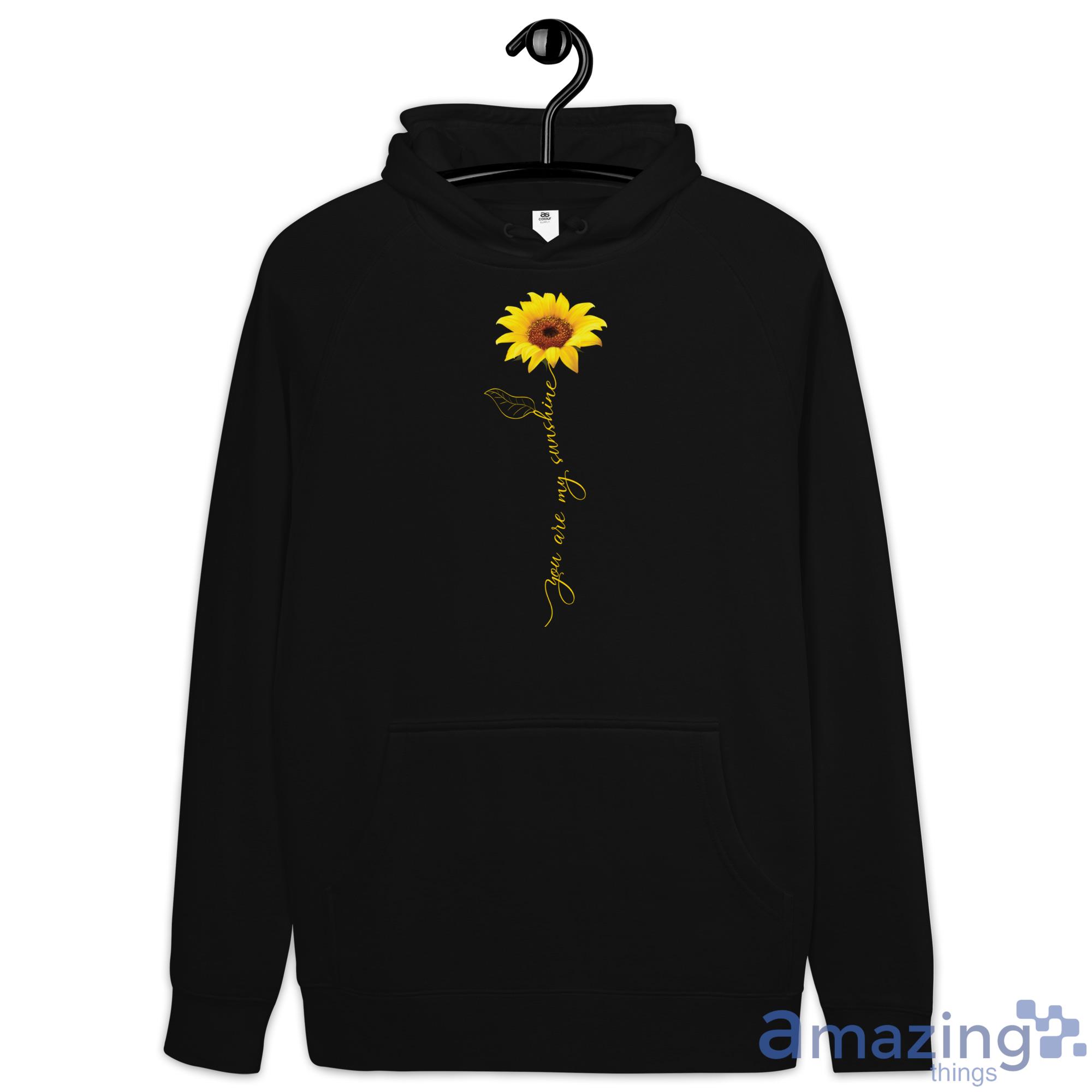 You Are My Sunshine Sunflower Shirt image You Are My Sunshine Sunflower Shirt - Hoodie