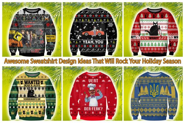 Awesome Sweatshirt Design Ideas That Will Rock Your Holiday Season