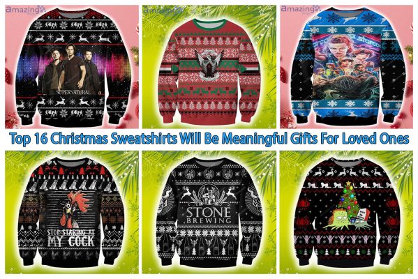 Top 16 Christmas Sweatshirts Will Be Meaningful Gifts For Loved Ones