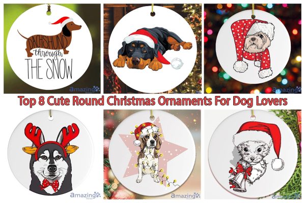 Top 8 Cute Round Christmas Ornaments For Dog Lovers