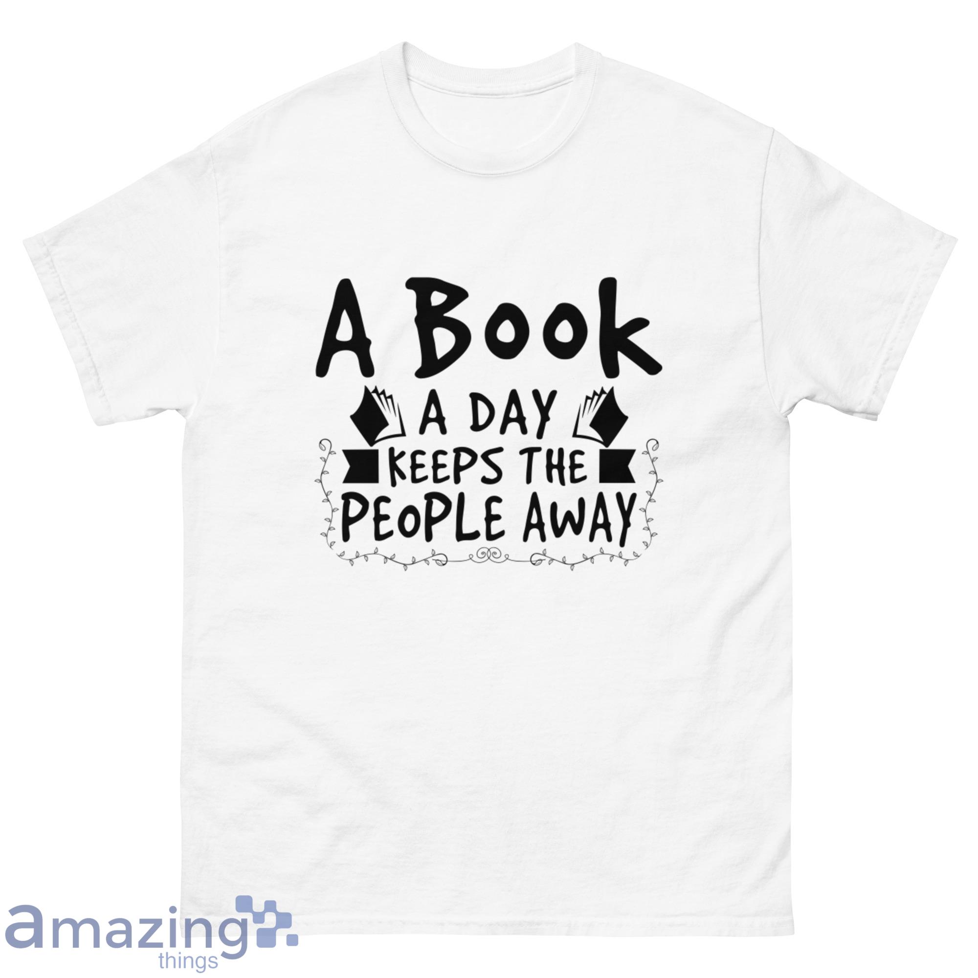 A Book A Day Keeps The People Alway Shirt - G500 Men’s Classic T-Shirt-1