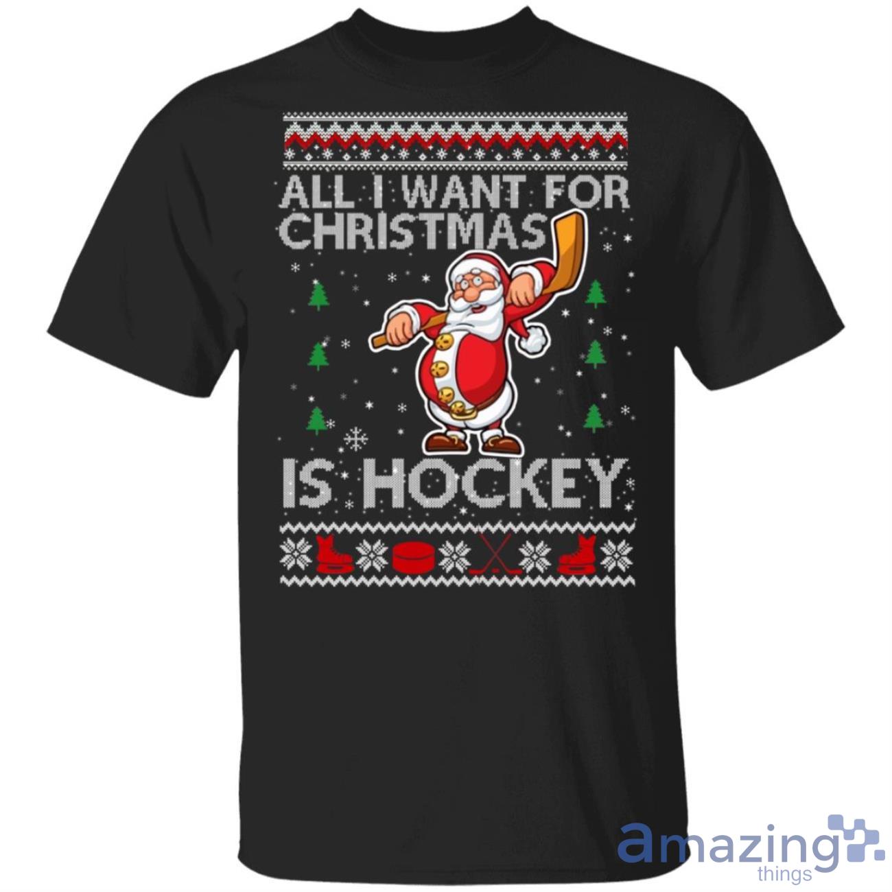 All I Want For Christmas Is Hockey Christmas Sweatshirt Product Photo 1