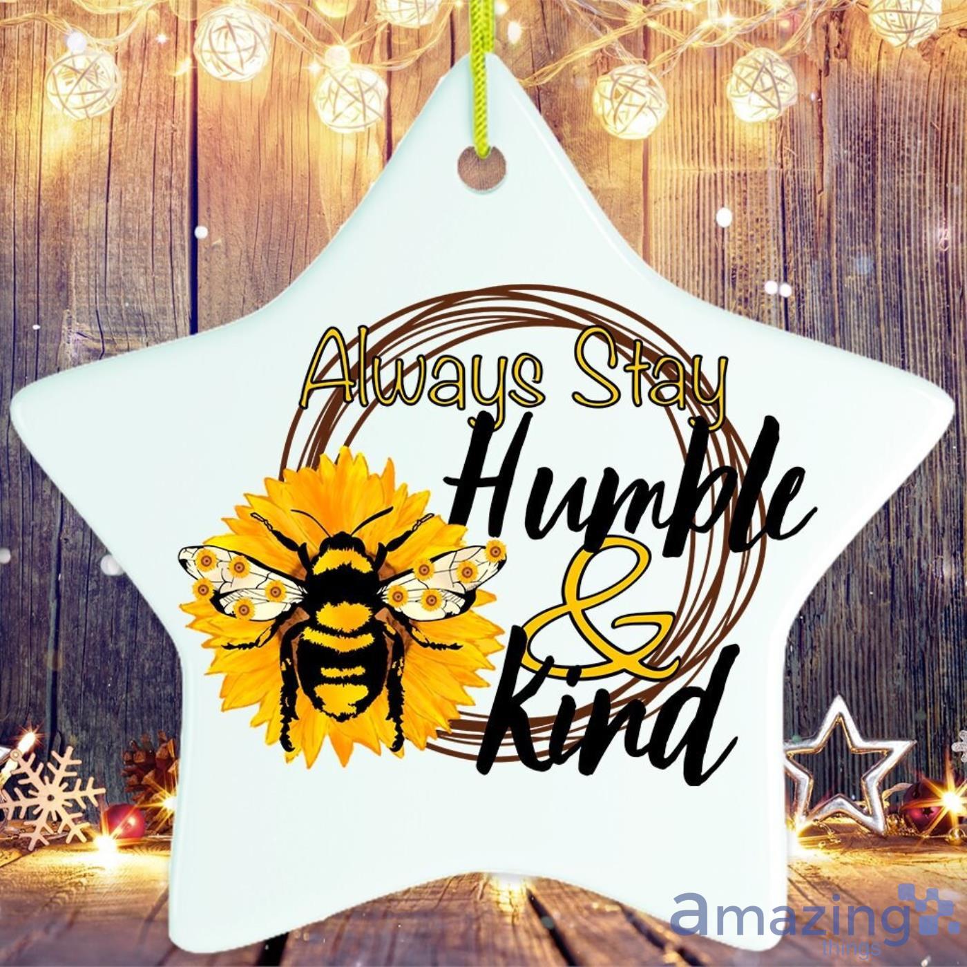 Always Stay Humble and Kind Christmas Gift Christmas Ornament image Always Stay Humble and Kind Christmas Gift Christmas Ornament Product Photo 2