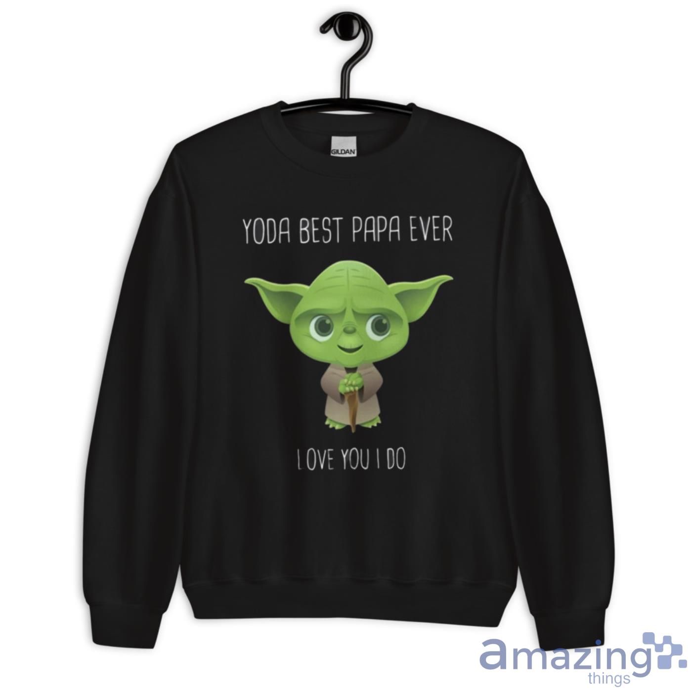 Baby Yoda Best Dad Ever Love You I Do The Mandalorian With Death Star Wars Movie Shirt image Baby Yoda Best Dad Ever Love You I Do The Mandalorian With Death Star Wars Movie Shirt - Unisex Crewneck Sweatshirt