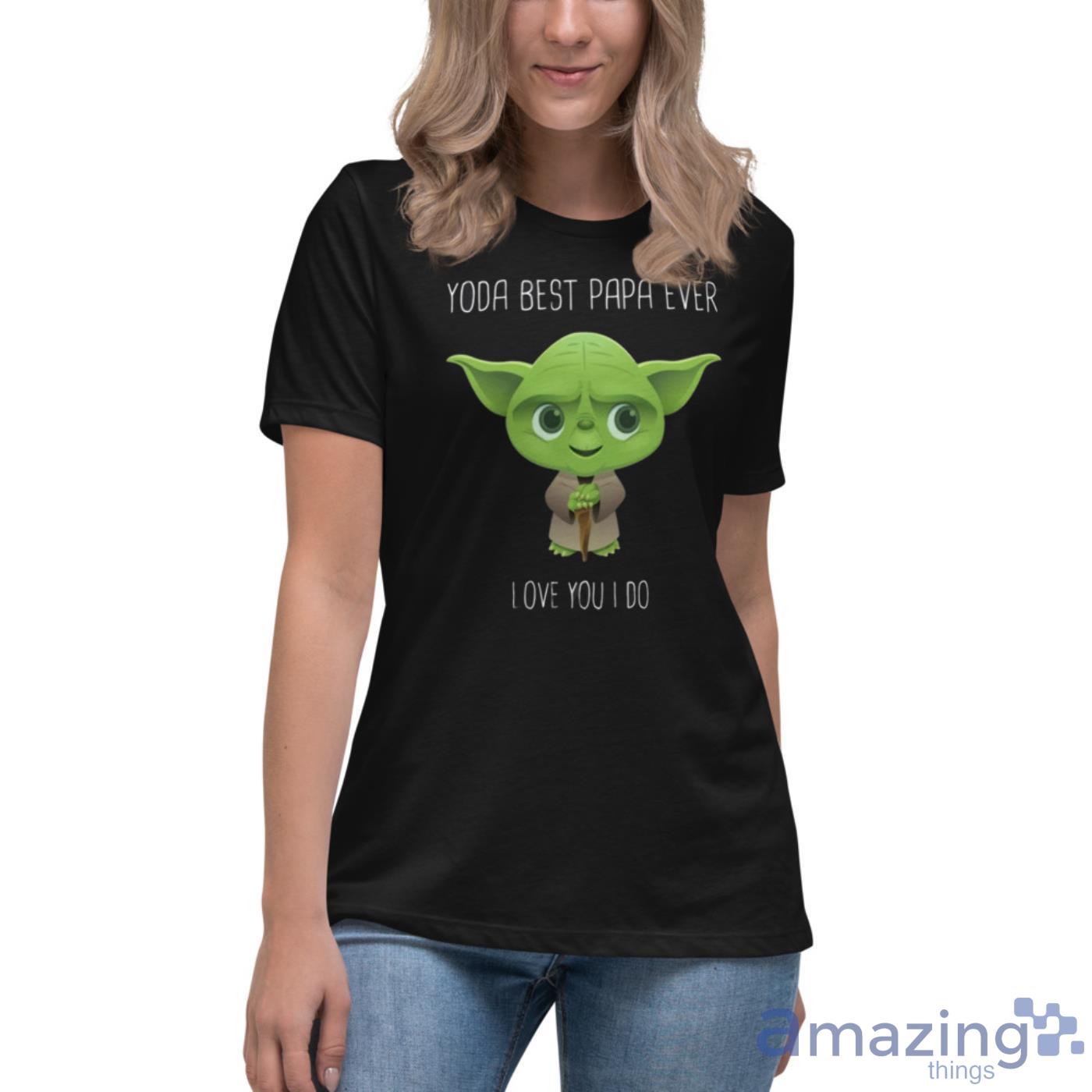 Baby Yoda Best Dad Ever Love You I Do The Mandalorian With Death Star Wars Movie Shirt image Baby Yoda Best Dad Ever Love You I Do The Mandalorian With Death Star Wars Movie Shirt - Womens Relaxed Short Sleeve Jersey Tee