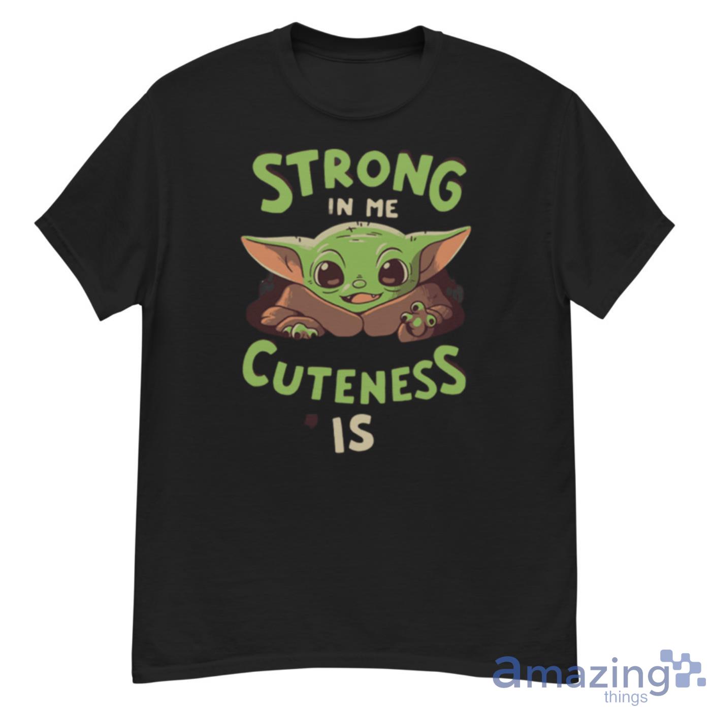 Baby Yoda Strong In Me Cuteness Is Star Wars Shirts - G500 Men’s Classic T-Shirt
