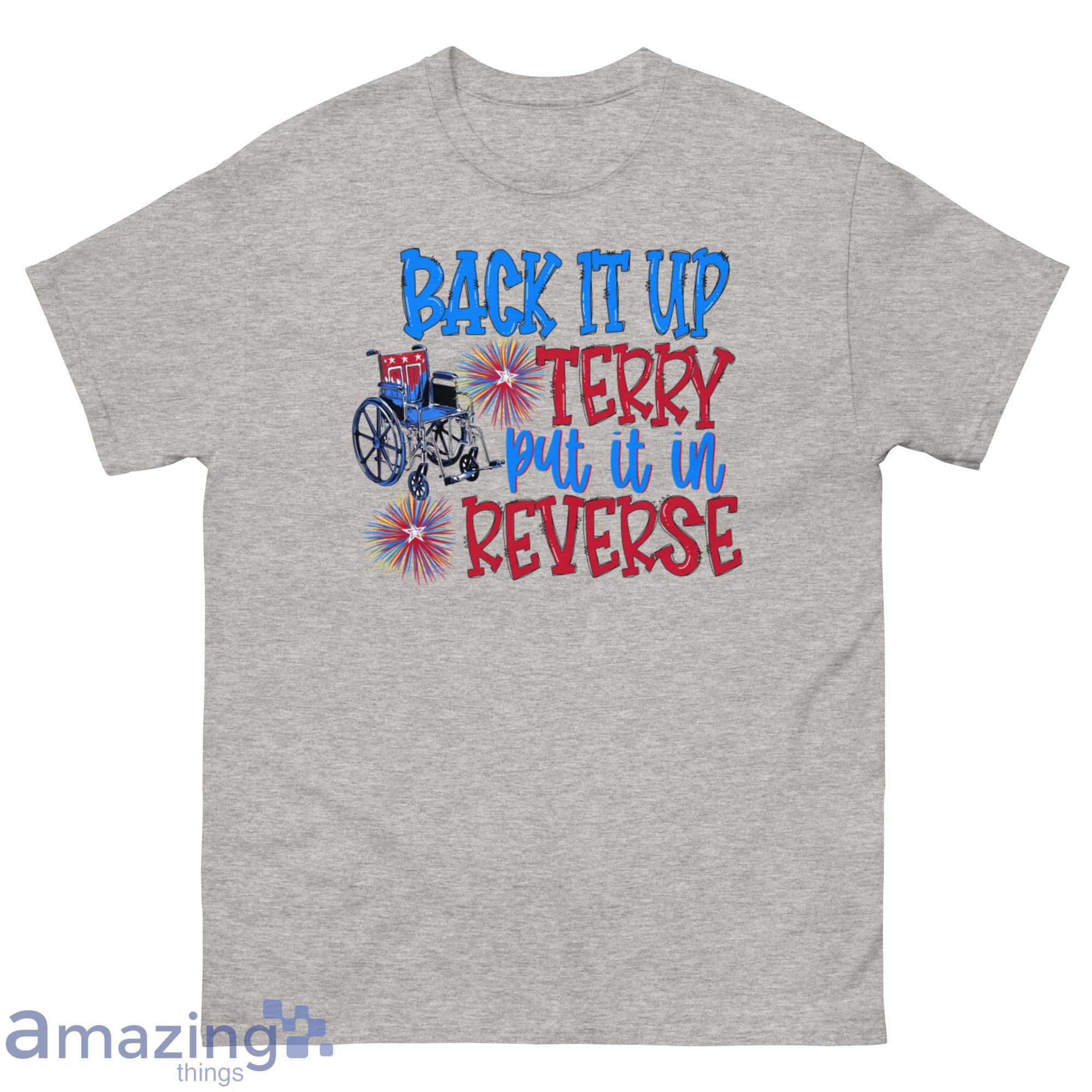 Back It Up Terry Put It In Reverse Shirt - G500 Men’s Classic T-Shirt