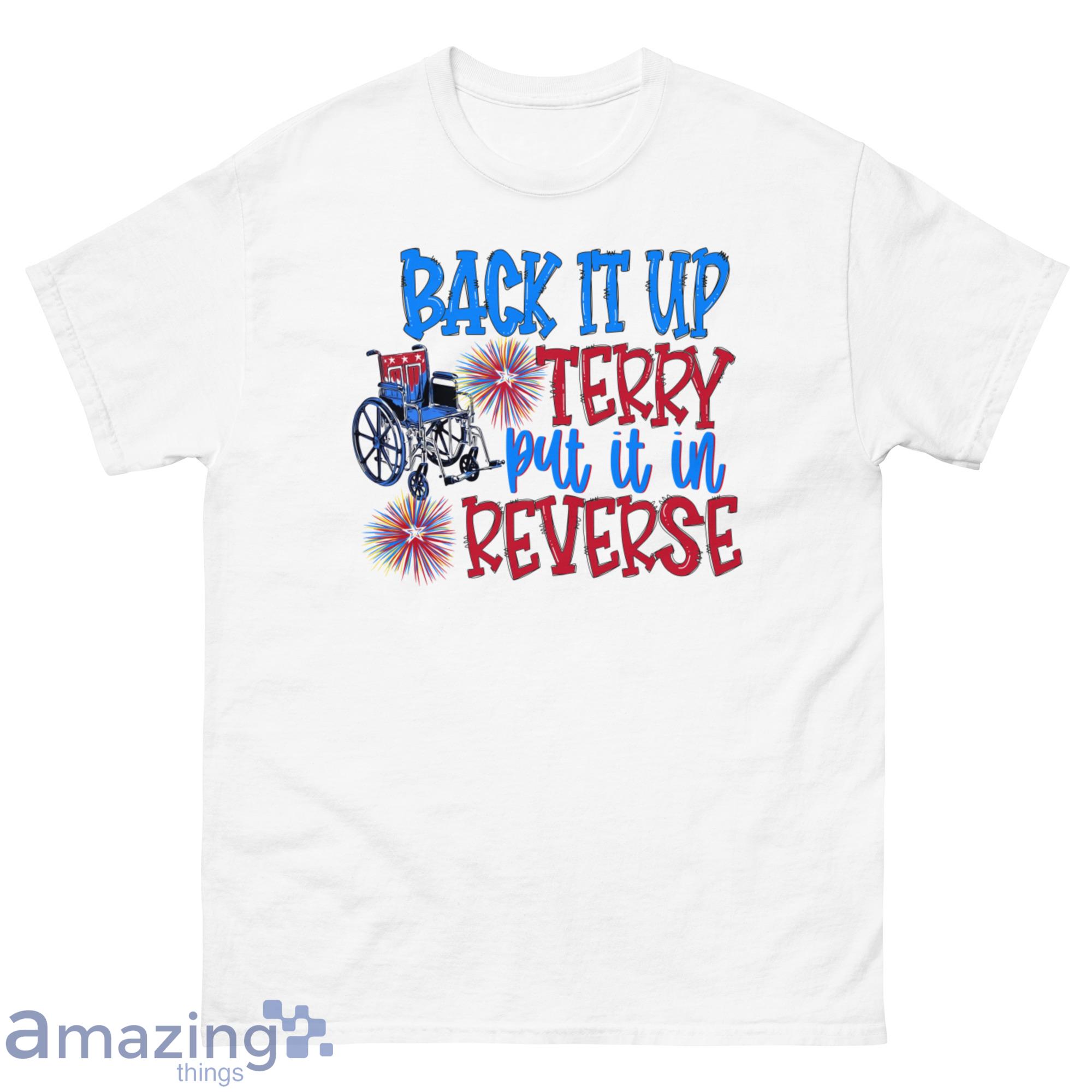 Back It Up Terry Put It In Reverse Shirt - G500 Men’s Classic T-Shirt-1