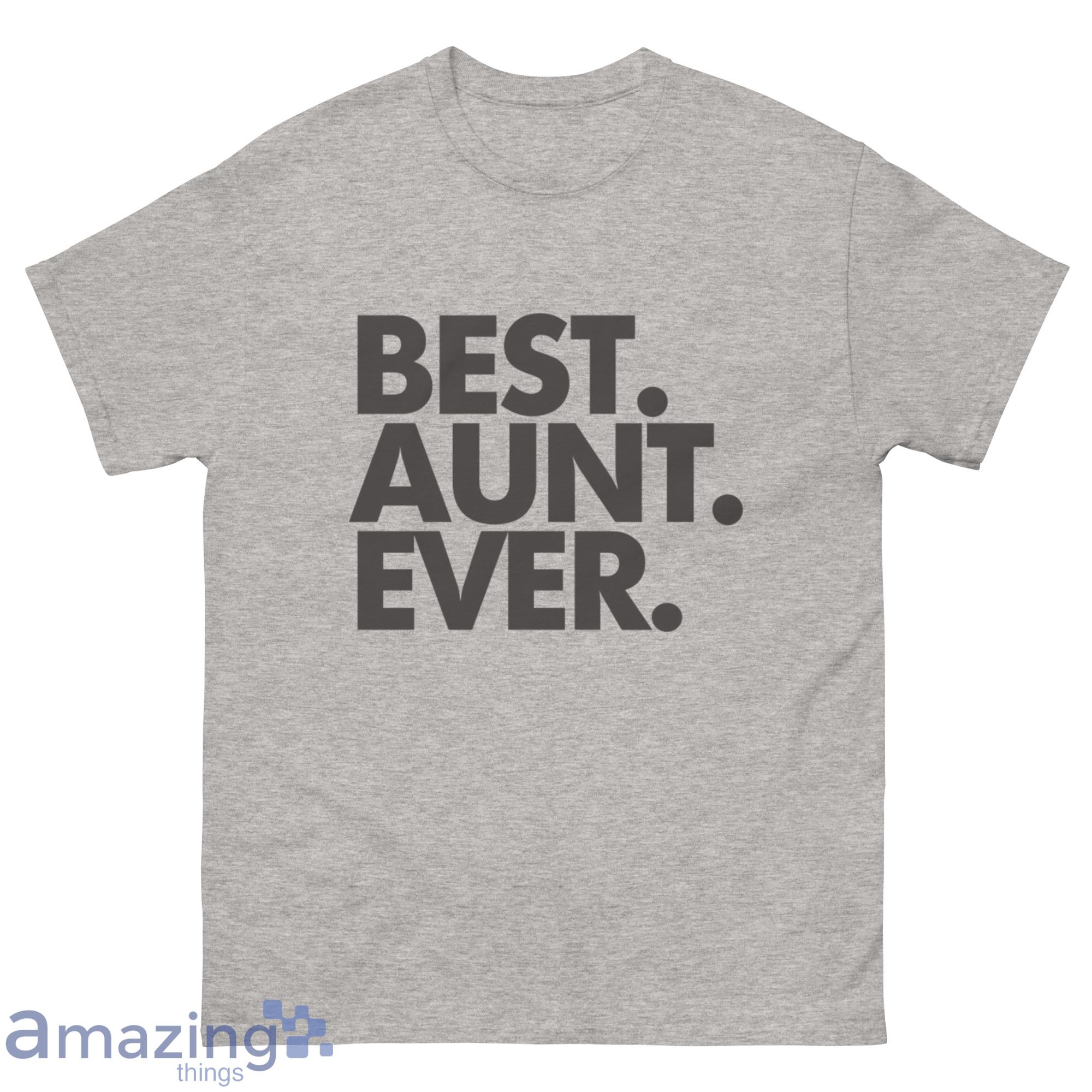 Best Aunt Ever Shirt - G500 Men’s Classic T-Shirt