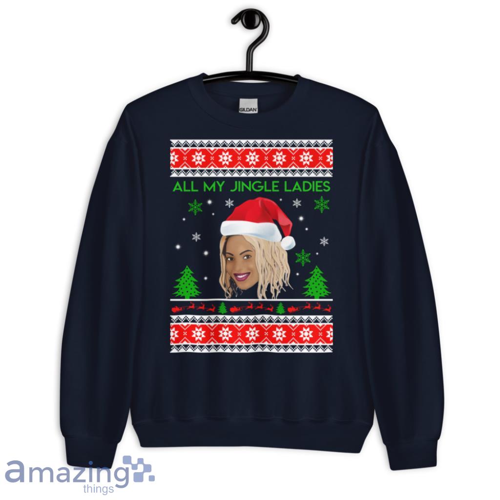 Beyonce All My Jingle Ladies Funny Hip Hop Christmas Sweater - G185 Crewneck Sweatshirt-1 Beyonce All My Jingle Ladies Funny Hip Hop Christmas Sweater - G185 Crewneck Sweatshirt-1