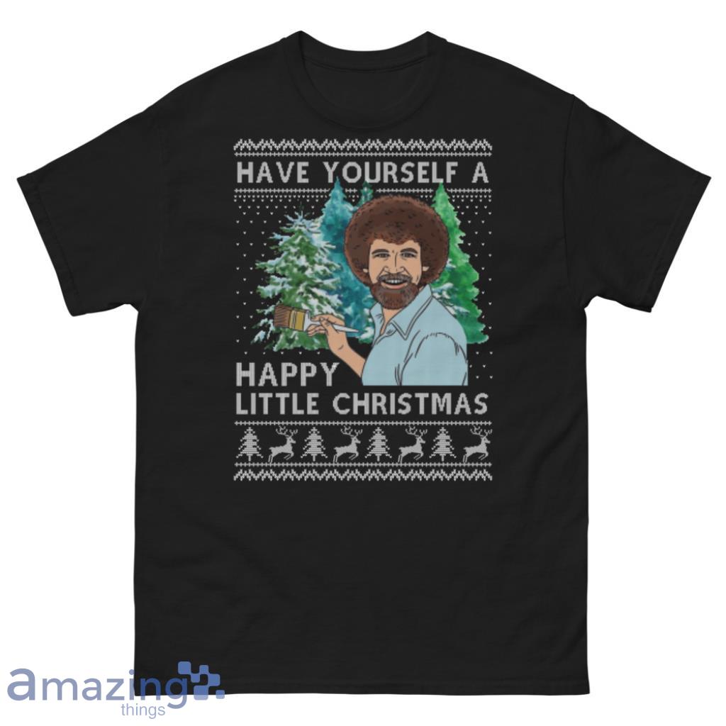 Bob Ross Have Yourself A Happy Little Christmas Sweatshirt image Bob Ross Have Yourself A Happy Little Christmas Sweatshirt - Unisex Classic T-Shirt-1