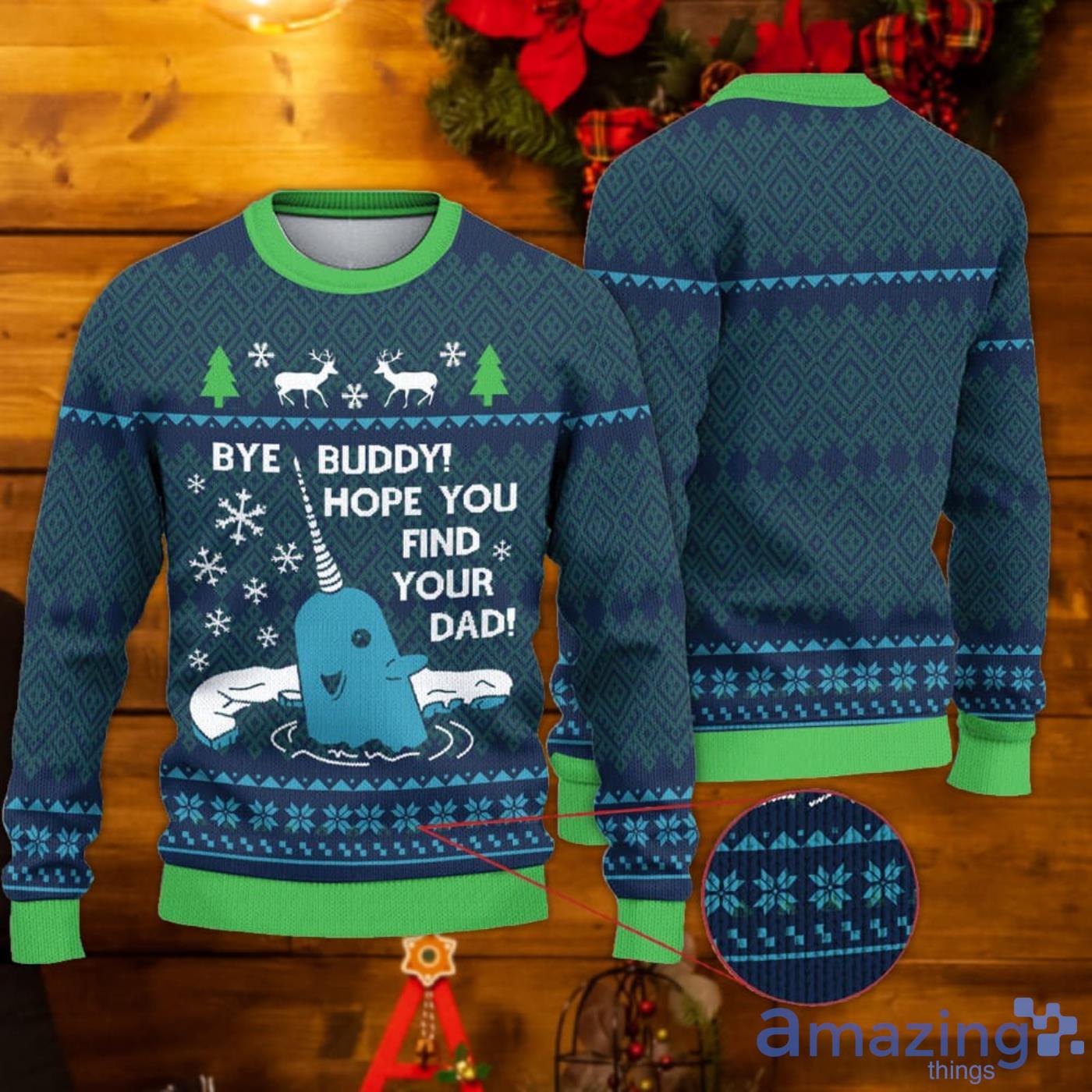  Bye Buddy Hope You Find Your Dad Ugly Christmas  Sweater Product Photo 1
