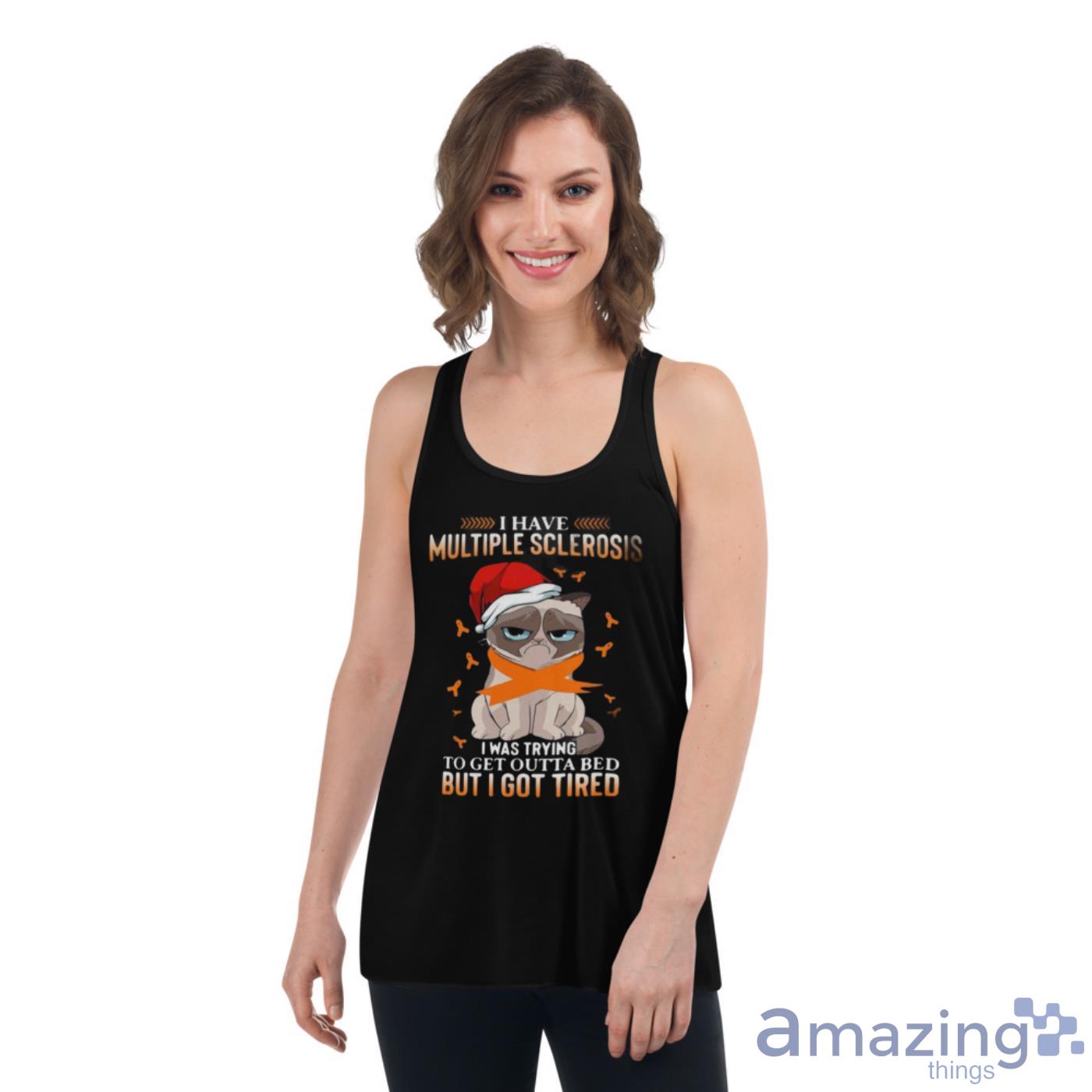Cat Grumpy I Have Multiple Sclerosis I Was Trying To Get Outta Bed But I Got Tired Christmas Shirt image Cat Grumpy I Have Multiple Sclerosis I Was Trying To Get Outta Bed But I Got Tired Christmas Shirt - Womens Flowy Racerback Tank