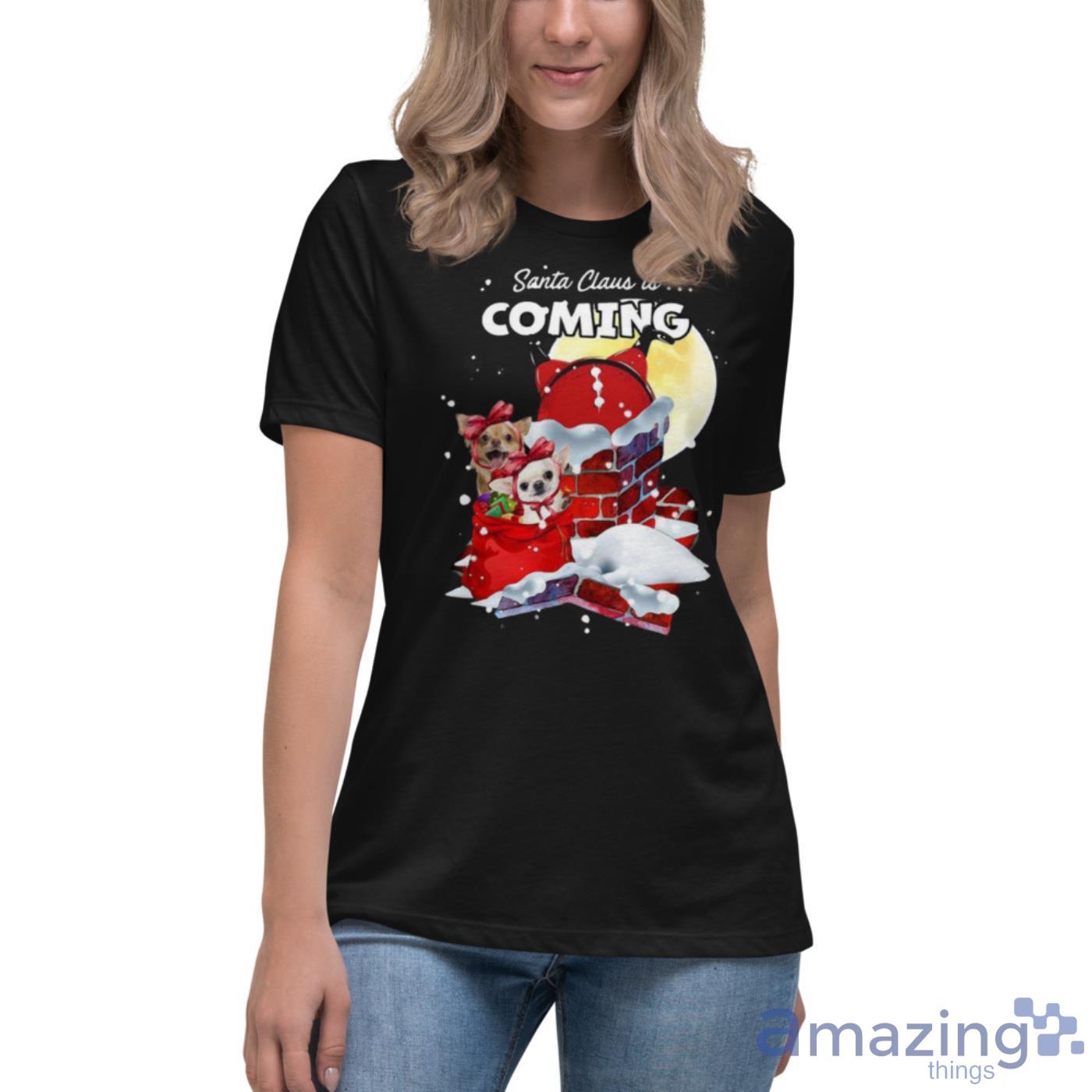 Chihuahua Santa Is Coming Gift For You Christmas Shirt image Chihuahua Santa Is Coming Gift For You Christmas Shirt - Womens Relaxed Short Sleeve Jersey Tee