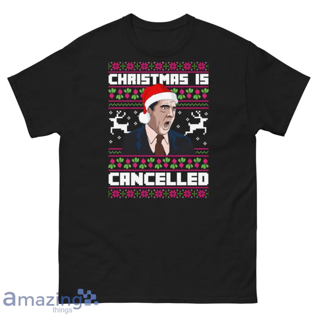 Christmas Is Cancelled Michael Scott Office Christmas Shirt image Christmas Is Cancelled Michael Scott Office Christmas Shirt - Unisex Classic T-Shirt-1