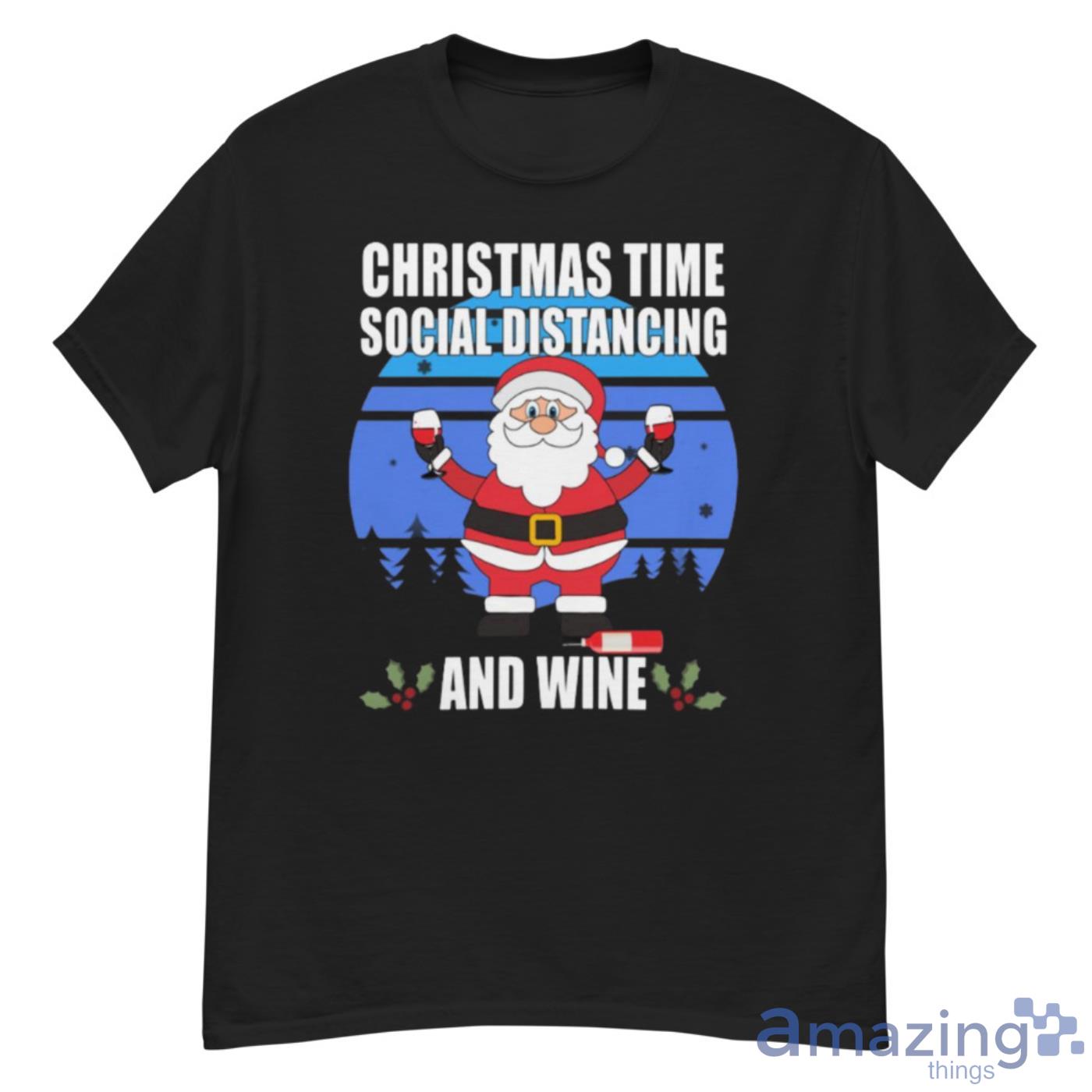 Christmas Time Social Distancing And Wine Shirt - G500 Men’s Classic T-Shirt