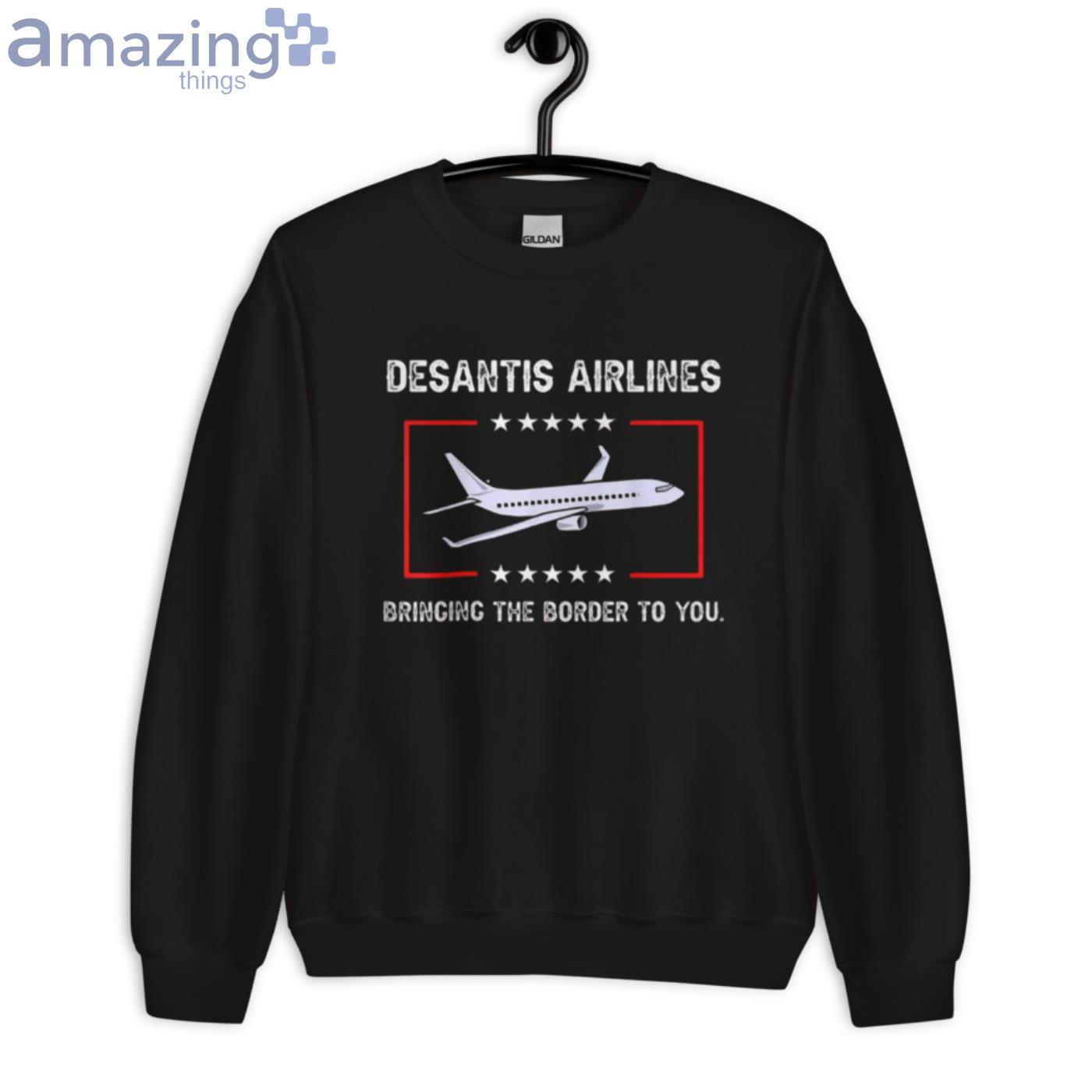 DeSantis Airlines T Shirt Bringing The Border To You T Shirt image DeSantis Airlines T-Shirt Bringing The Border To You T-Shirt - Unisex Crewneck Sweatshirt