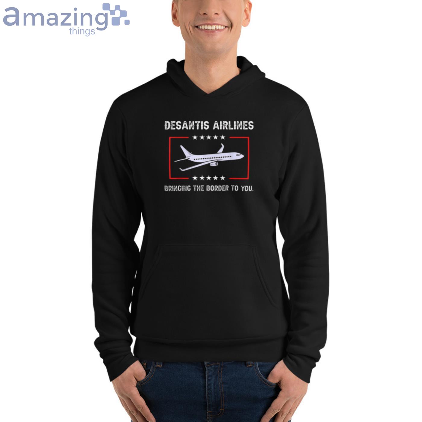 DeSantis Airlines T Shirt Bringing The Border To You T Shirt image DeSantis Airlines T-Shirt Bringing The Border To You T-Shirt - Unisex Fleece Pullover Hoodie