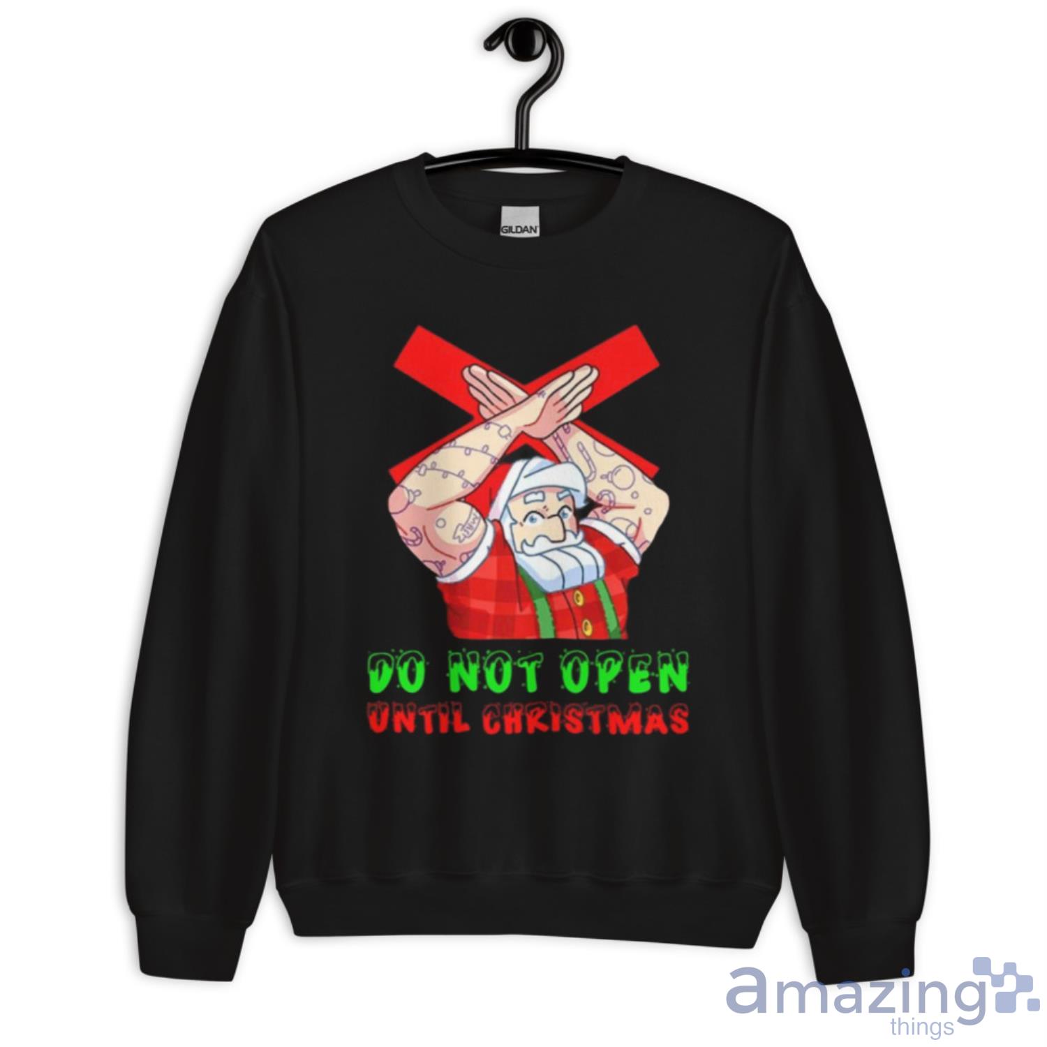 Do Not Open Until Christmas Santa Shirt image Do Not Open Until Christmas Santa Shirt - Unisex Crewneck Sweatshirt