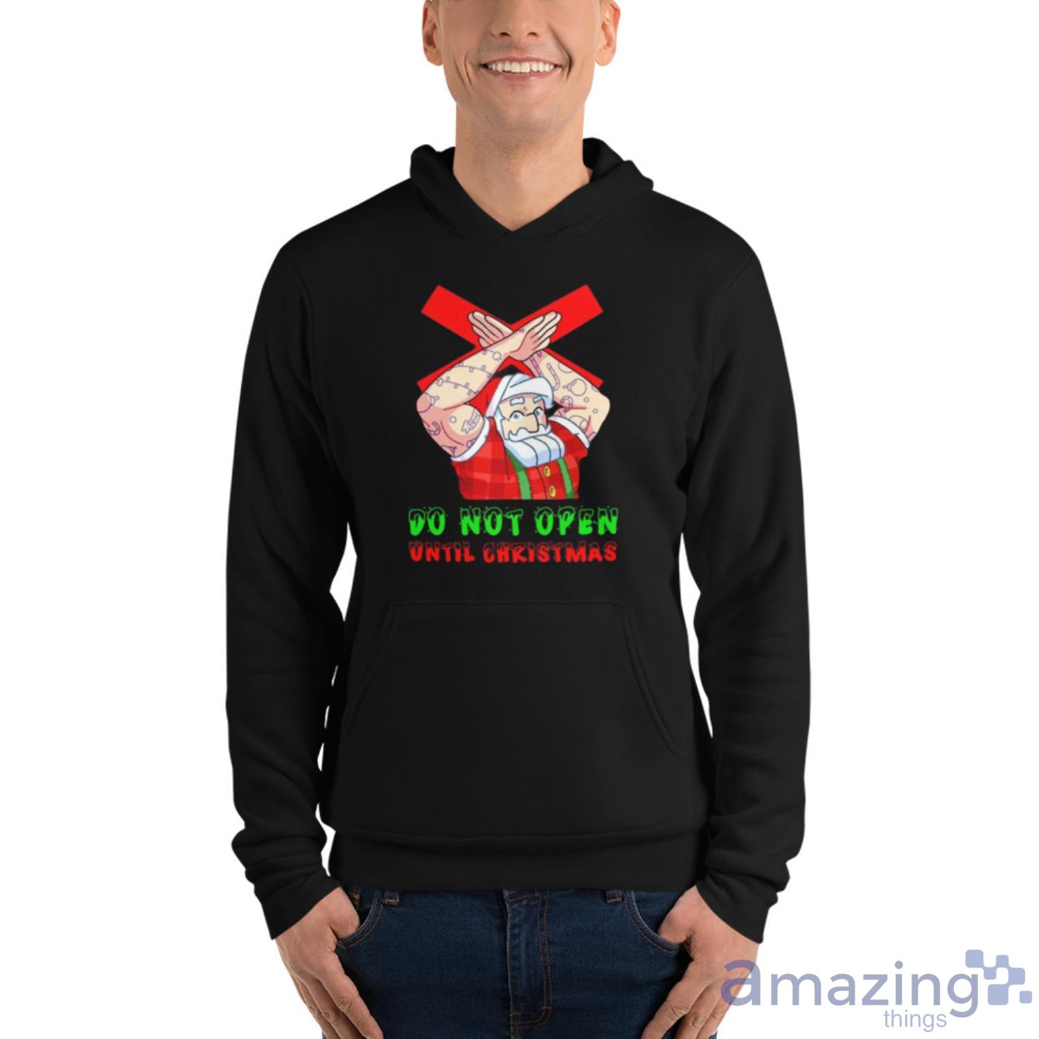 Do Not Open Until Christmas Santa Shirt image Do Not Open Until Christmas Santa Shirt - Unisex Fleece Pullover Hoodie