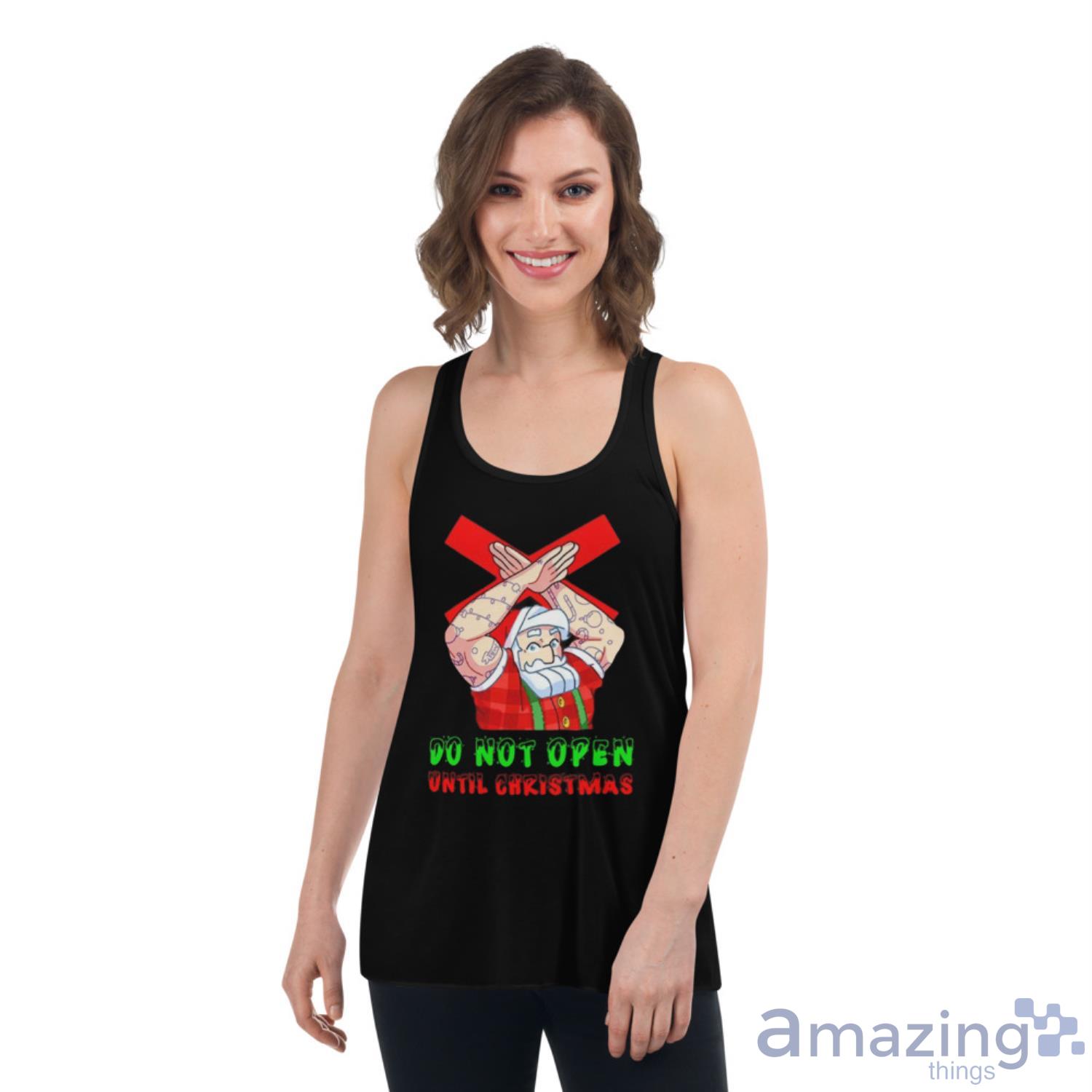 Do Not Open Until Christmas Santa Shirt image Do Not Open Until Christmas Santa Shirt - Womens Flowy Racerback Tank