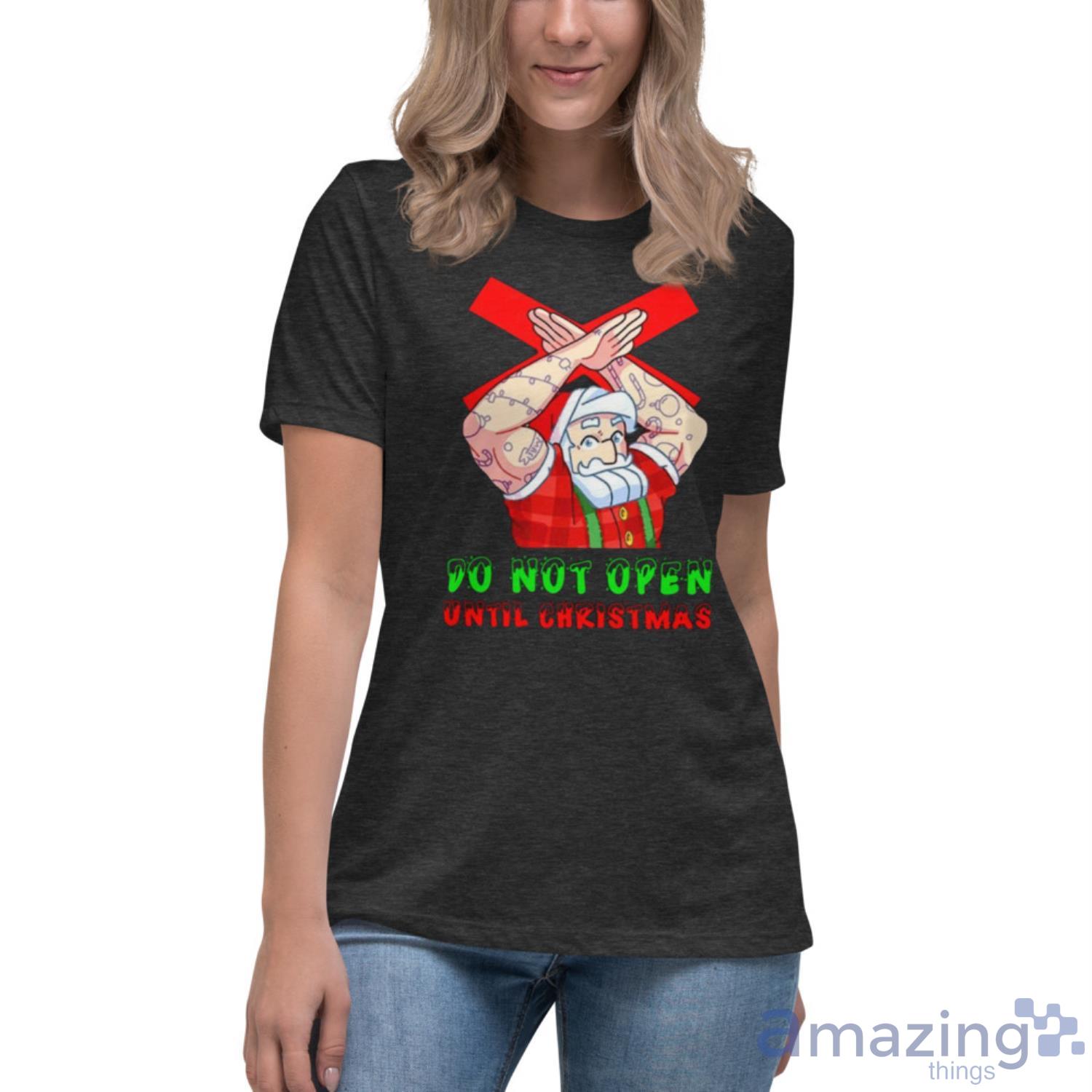 Do Not Open Until Christmas Santa Shirt image Do Not Open Until Christmas Santa Shirt