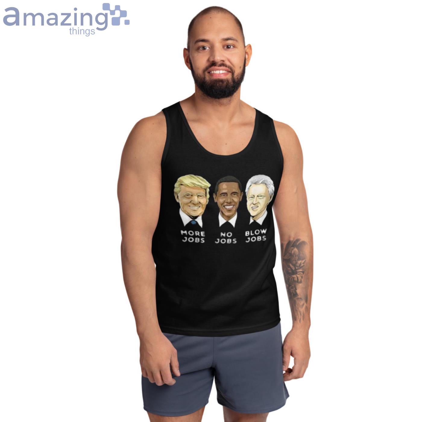 Donald Trump More Jobs Obama No Jobs Bill Clinton Blow Jobs T Shirt image Donald Trump More Jobs Obama No Jobs Bill Clinton Blow Jobs T-Shirt - Ultra Cotton Tank Top