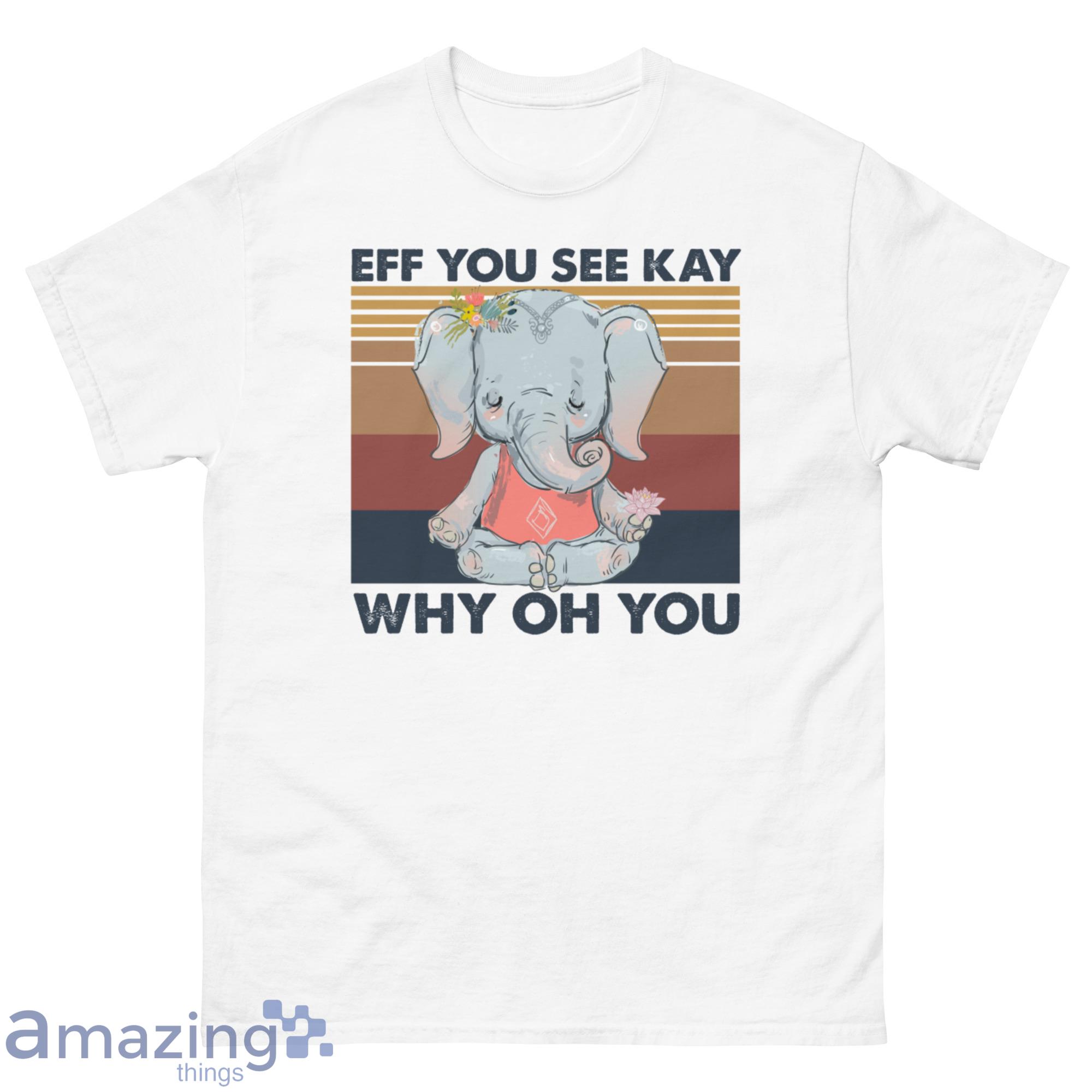 Elephant You See Kay Why Oh You Shirt - G500 Men’s Classic T-Shirt-1
