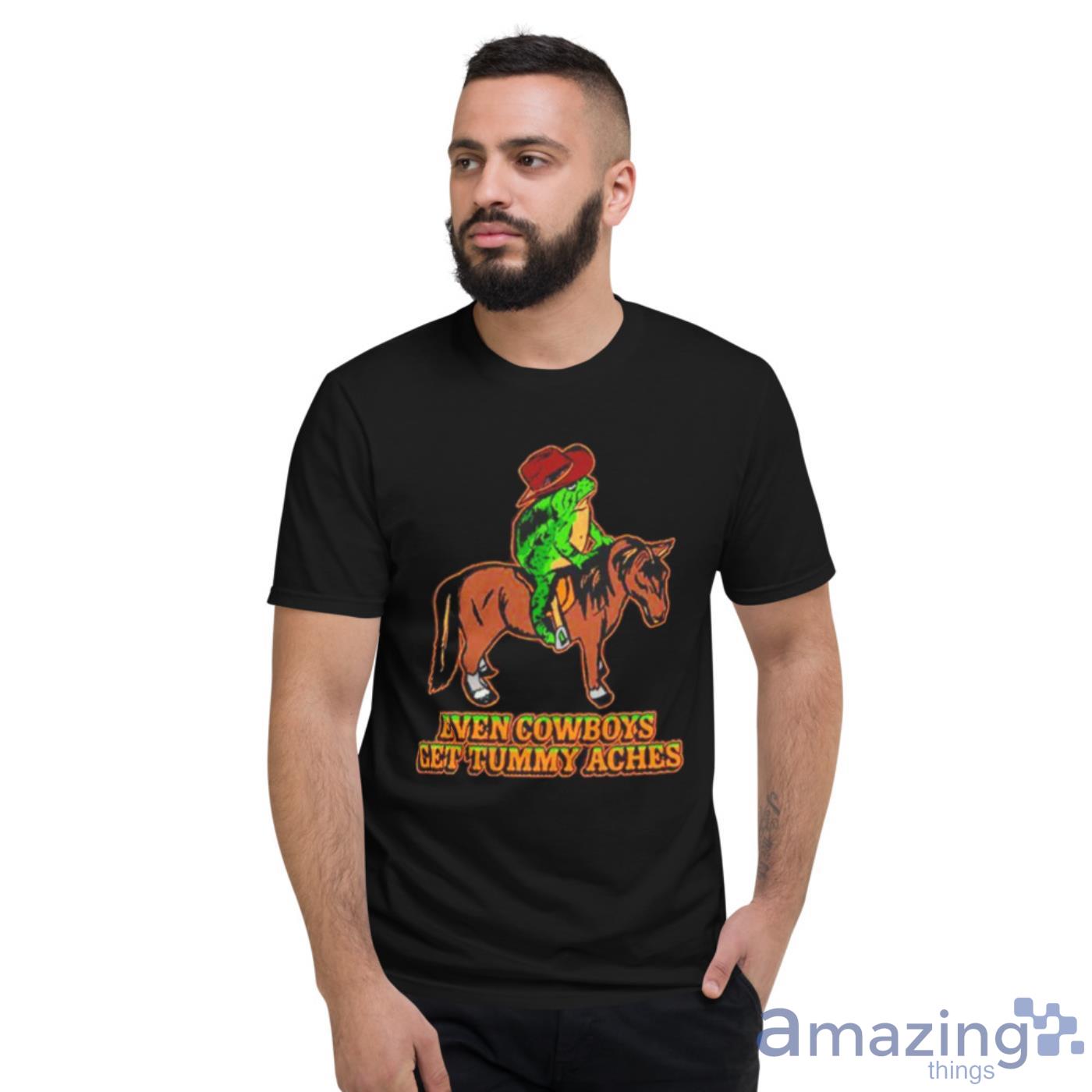 Even Cowboys Get Tummy Aches shirt image Even Cowboys Get Tummy Aches shirt - Short Sleeve T-Shirt