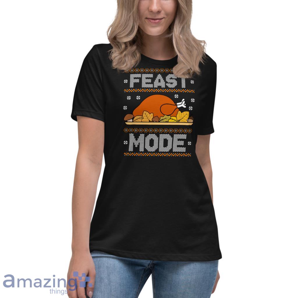 Feast Mode Thanksgiving Christmas Sweatshirt image Feast Mode Thanksgiving Christmas Sweatshirt - Womens Relaxed Short Sleeve Jersey Tee